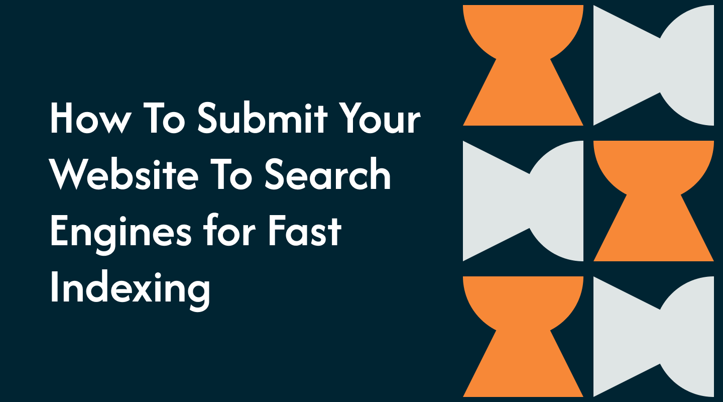 How To Submit Your Website To Search Engines for Fast Indexing