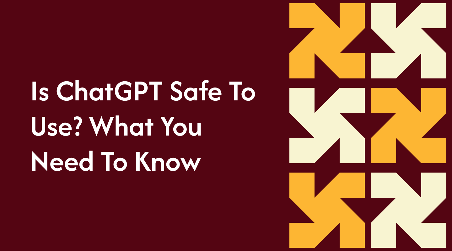 Is ChatGPT Safe To Use? What You Need To Know
