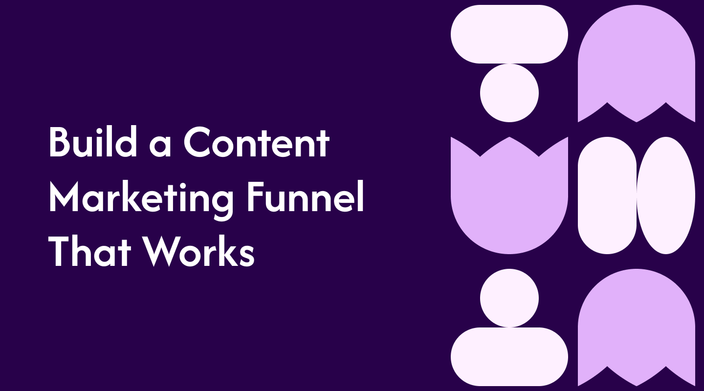 Build a Content Marketing Funnel That Works