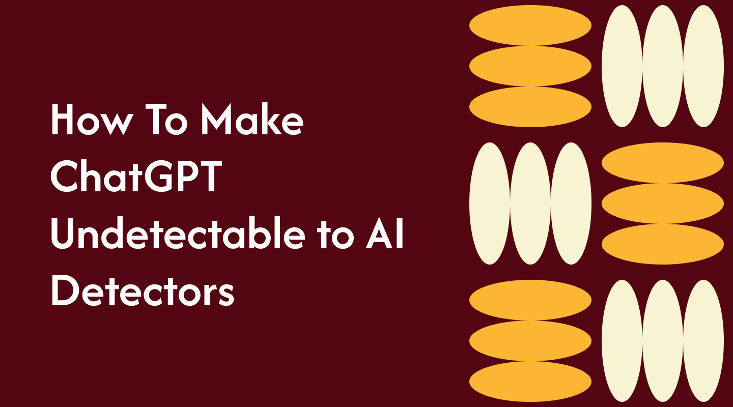 How To Make ChatGPT Undetectable to AI Detectors