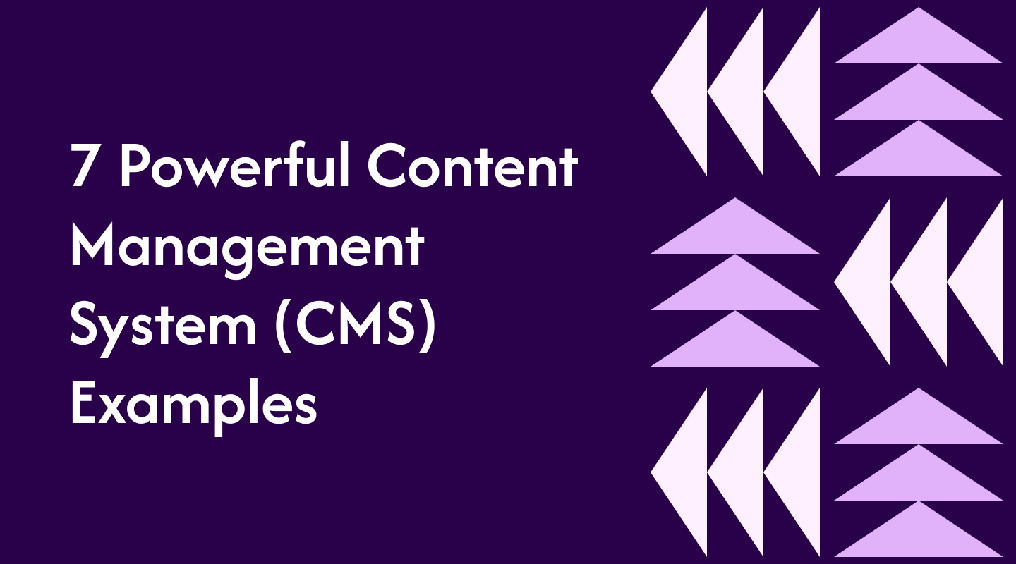 7 Powerful Content Management System (CMS) Examples