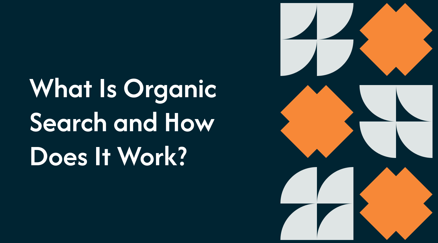 What Is Organic Search and How Does It Work?