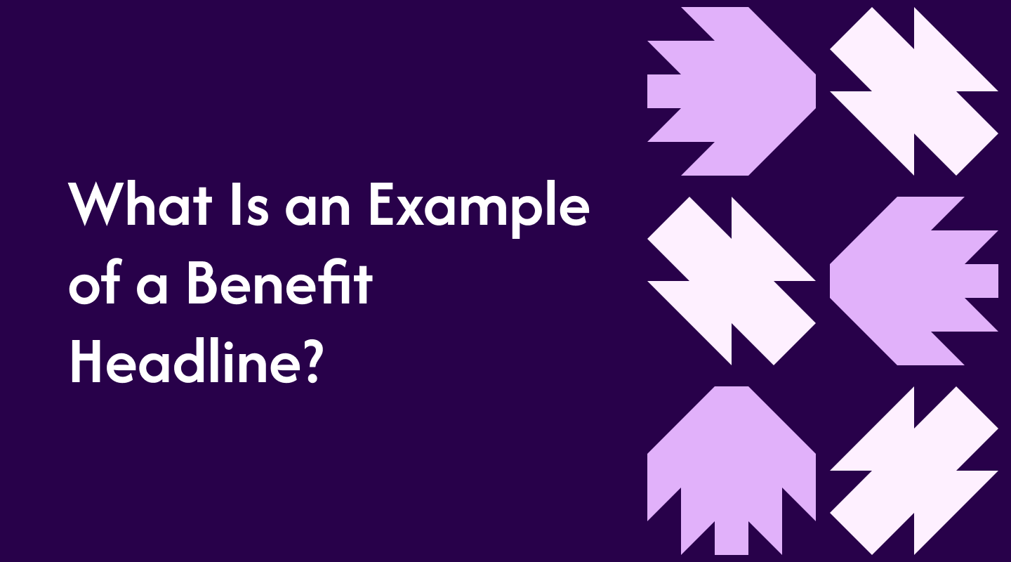 What Is an Example of a Benefit Headline?