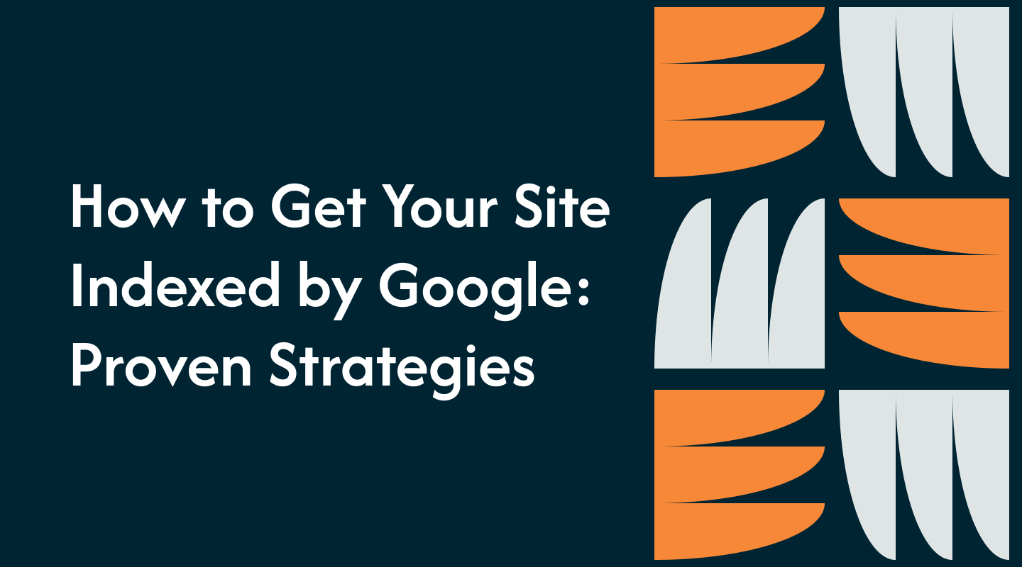 How to Get Your Site Indexed by Google: Proven Strategies