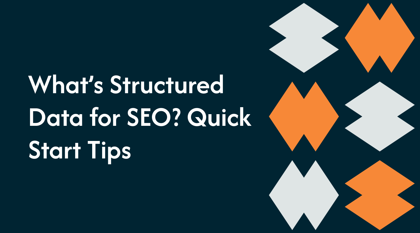 What’s Structured Data for SEO? Quick Start Tips