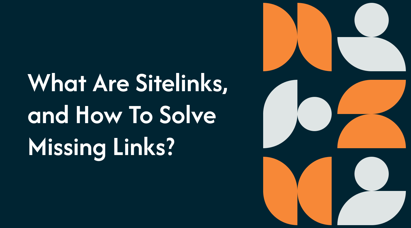 What Are Sitelinks, and How To Solve Missing Links?
