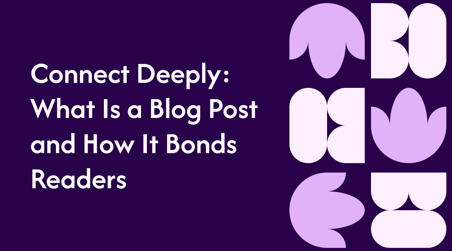 Connect Deeply: What Is a Blog Post and How It Bonds Readers