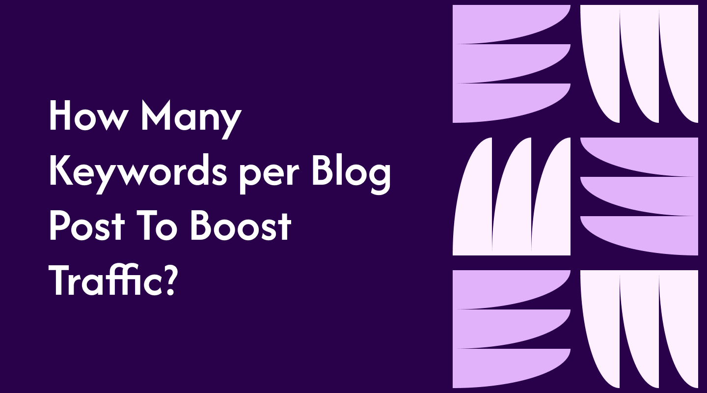 How Many Keywords per Blog Post To Boost Traffic?