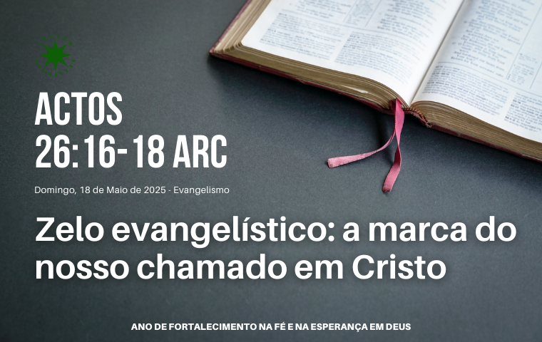 Zelo evangelístico: a marca do nosso chamado em Cristo