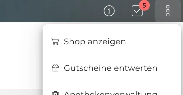Screenshot eines Benutzerinterfaces mit einem Dropdown-Menü, das Optionen wie 'Shop anzeigen', 'Gutscheine entwerten' und 'Apothekenverwaltung' enthält. Eine Benachrichtigung mit der Zahl 5 ist sichtbar.