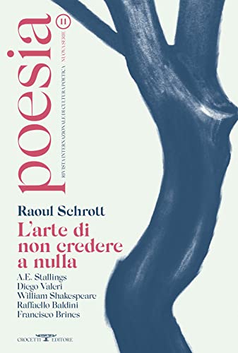 Poesia. Rivista Internazionale Di Cultura Poetica. Nuova Serie. Raoul Schrott. L'arte Di Non Credere A Nulla (Vol. 11)