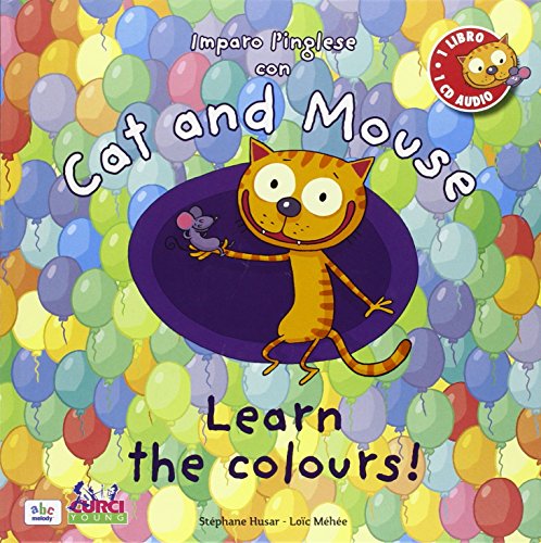 Cat And Mouse. Learn The Colours! Con Cd Audio [Lingua Inglese]
