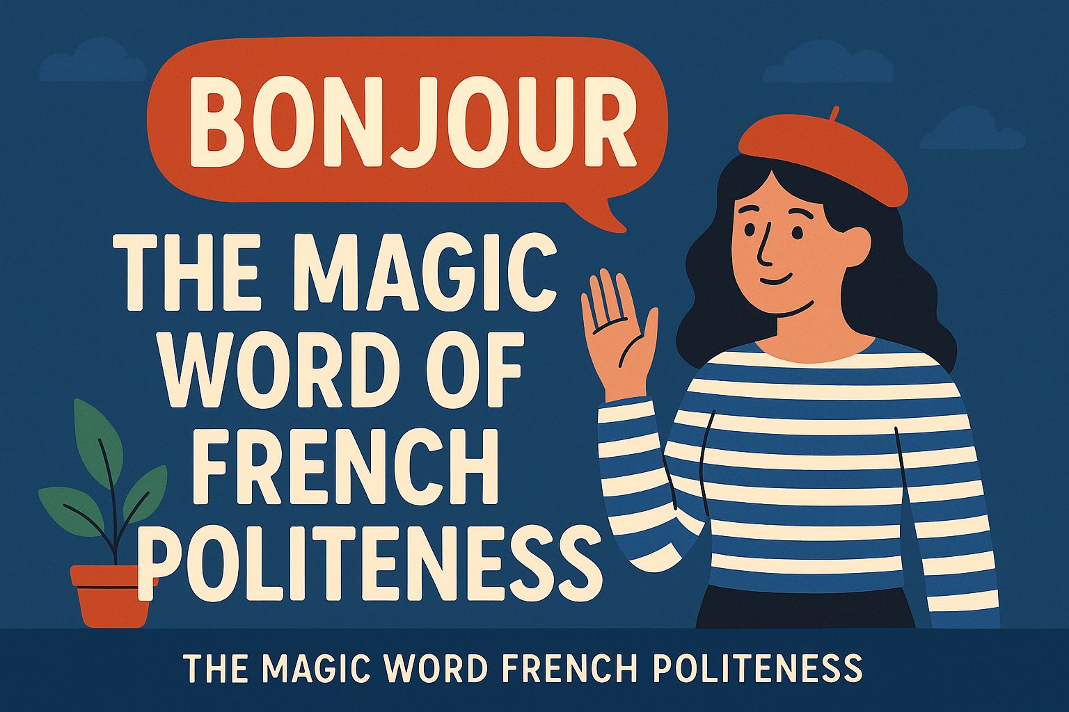 Bonjour: The Magic Word of French Politeness