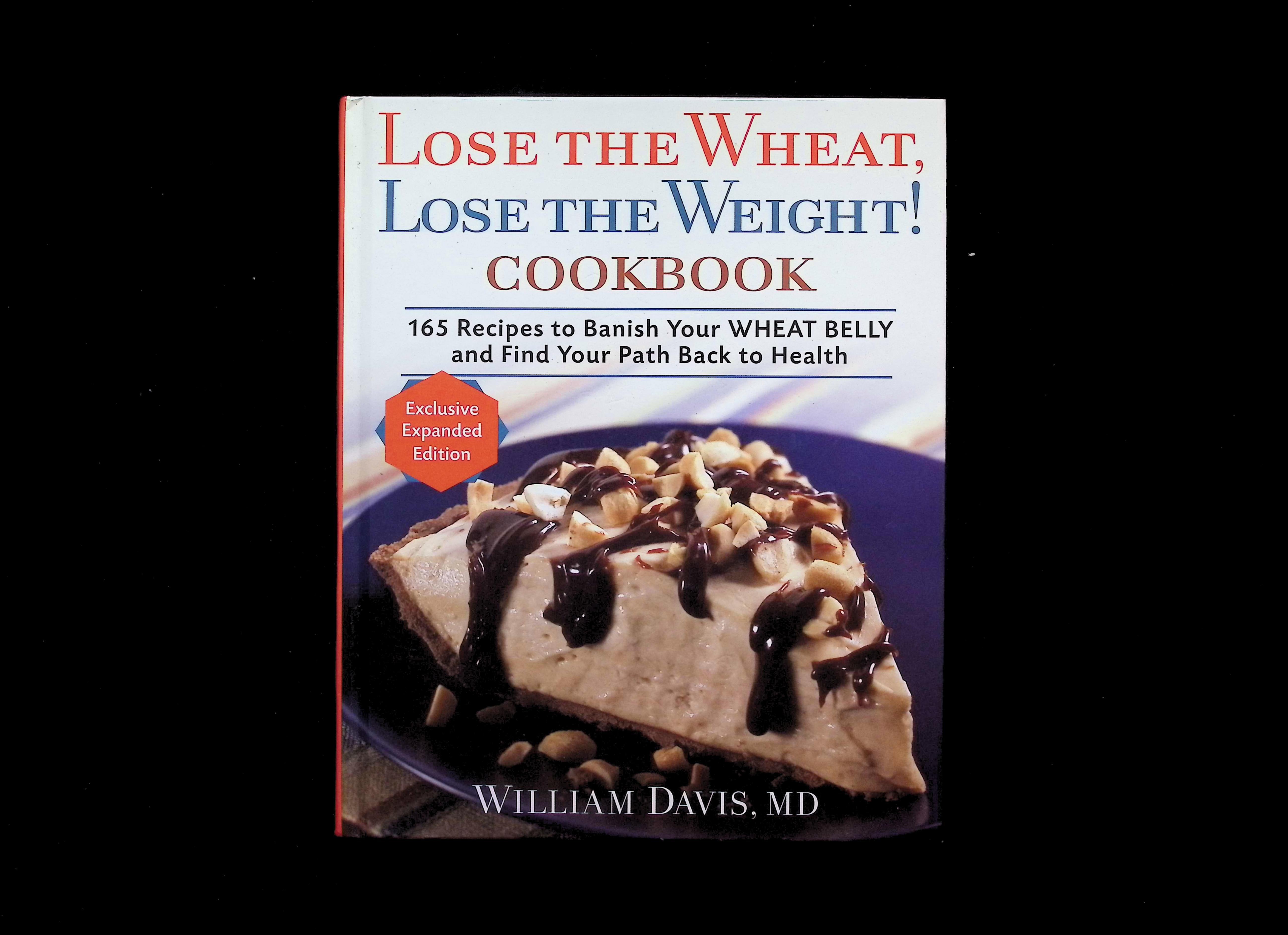 Lose the Wheat, Lose the Weight! Cookbook