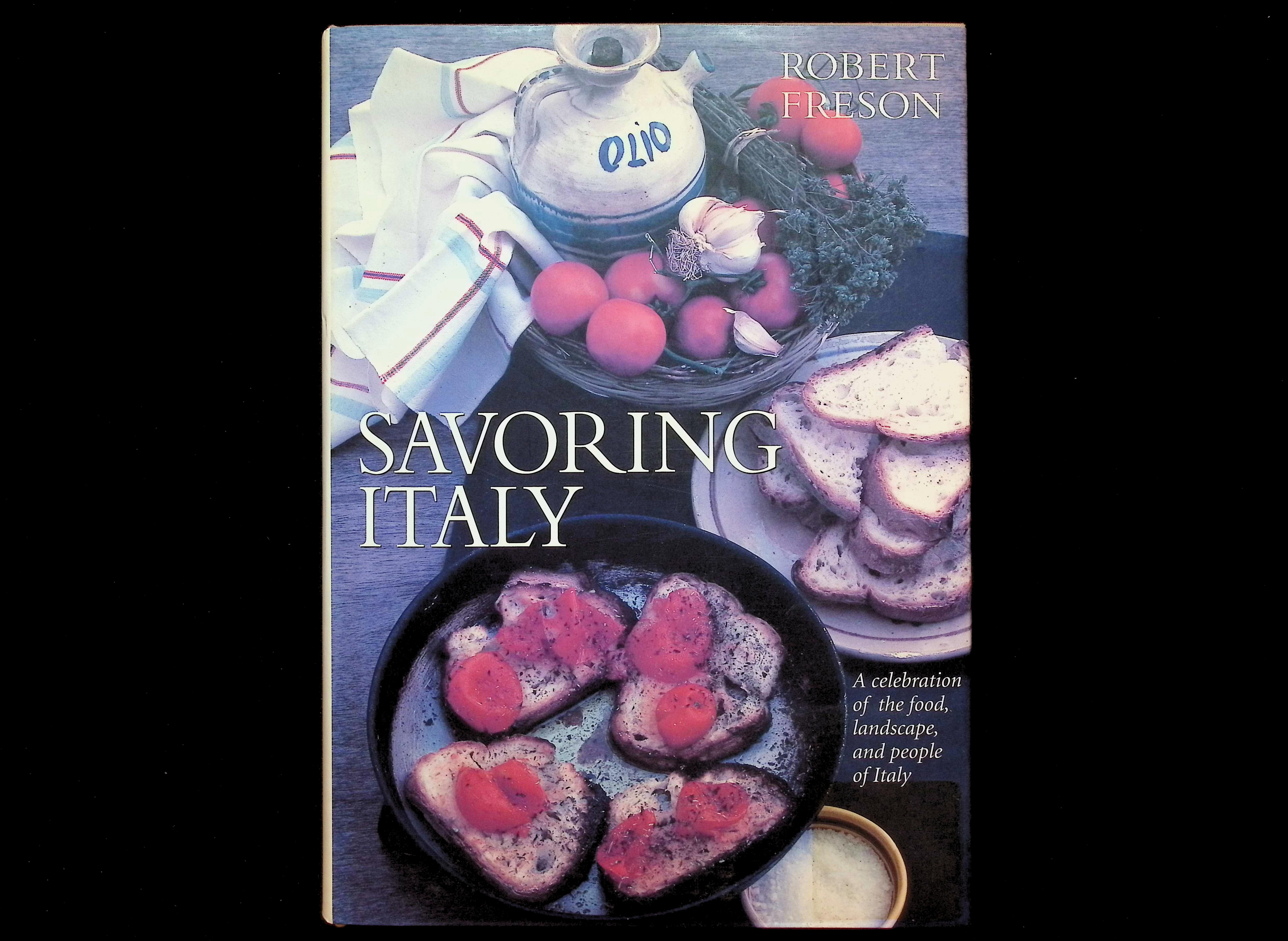 Savoring Italy: A celebration of the food, landscape, and people of Italy