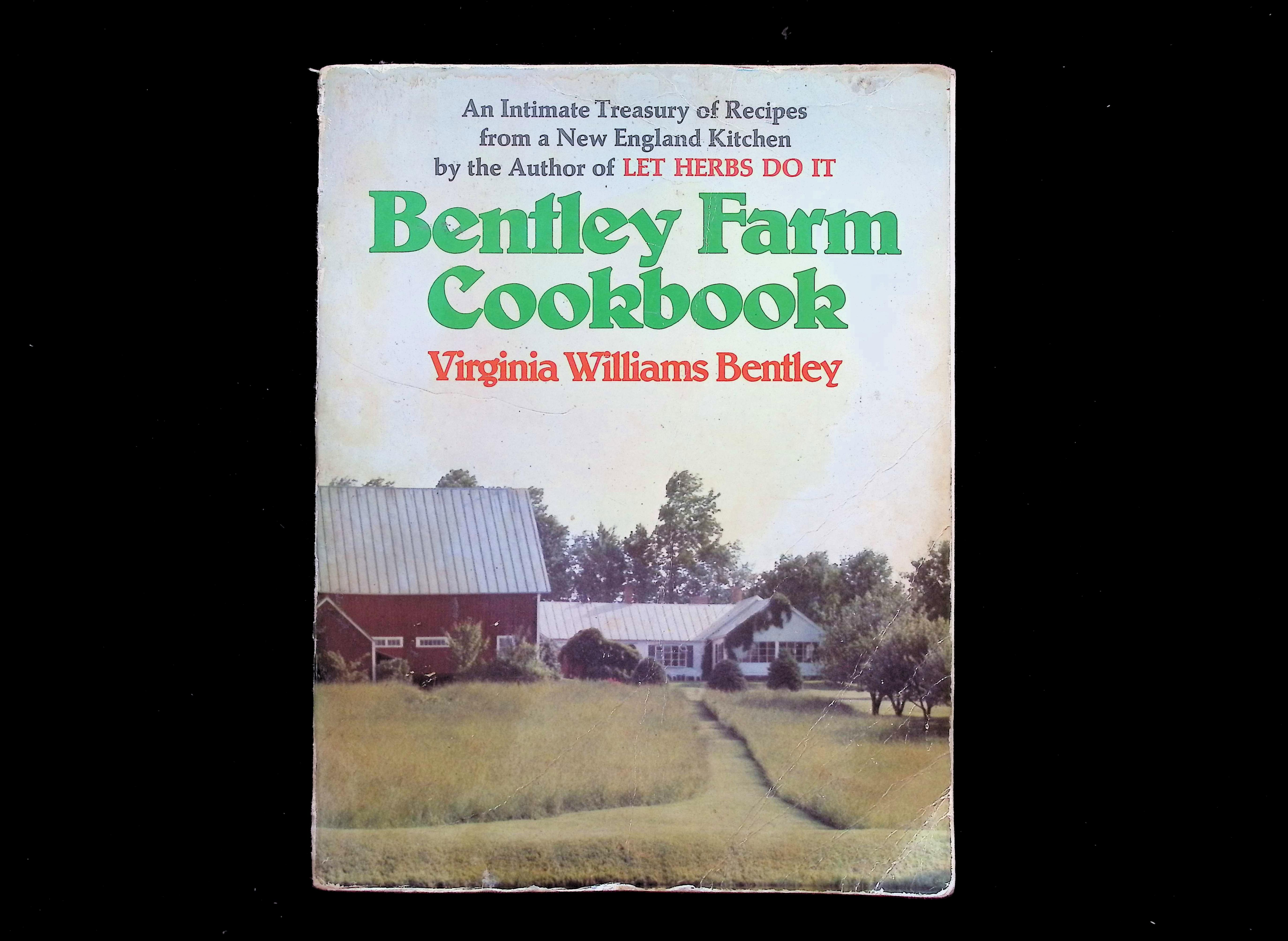 Bentley Farm Cookbook: An Intimate Treasury of Recipes from a New England Kitchen
