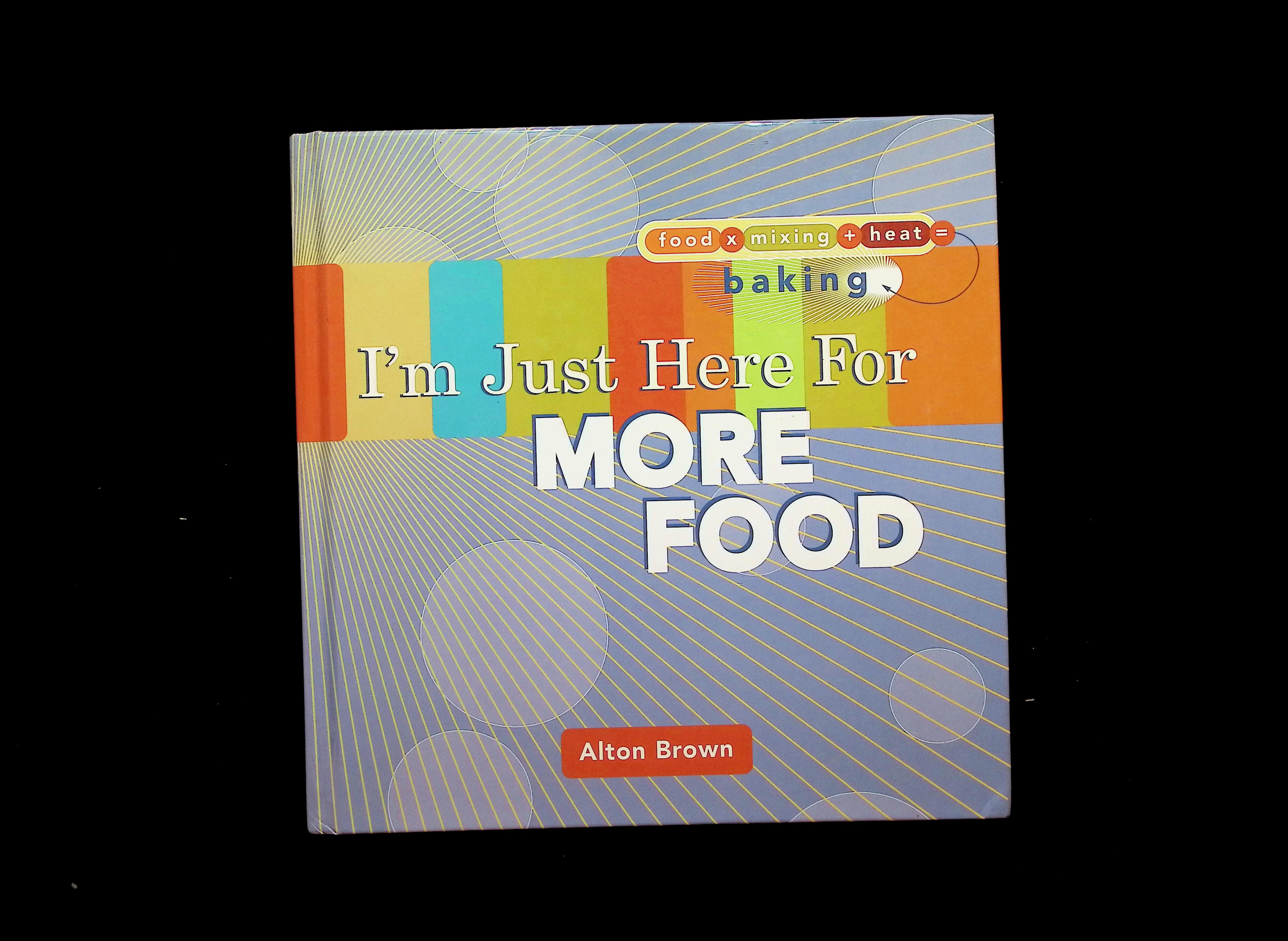 I'm Just Here For More Food: Food x Mixing + Heat = Baking