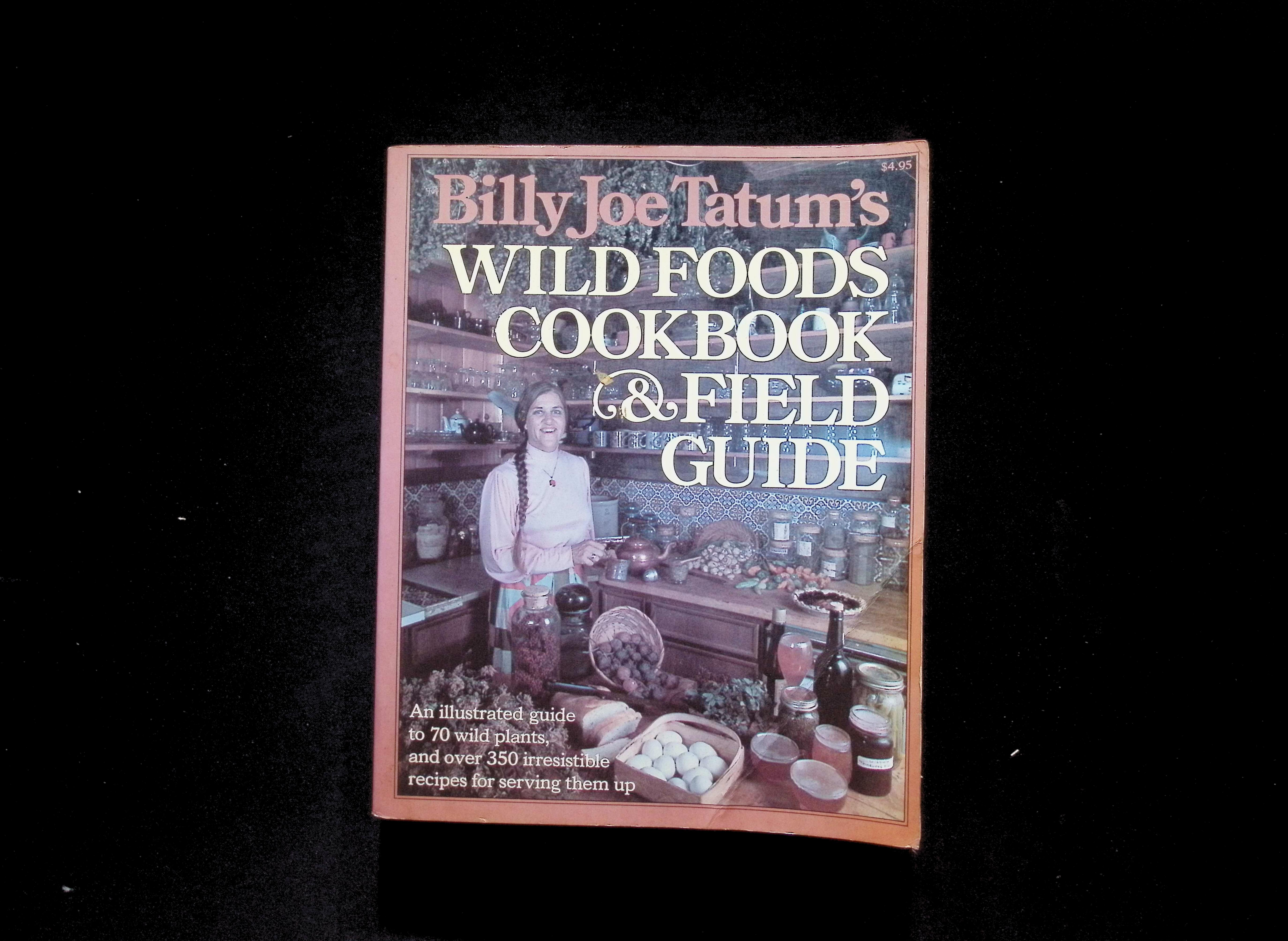 Billy Joe Tatum's Wild Foods Cookbook & Field Guide