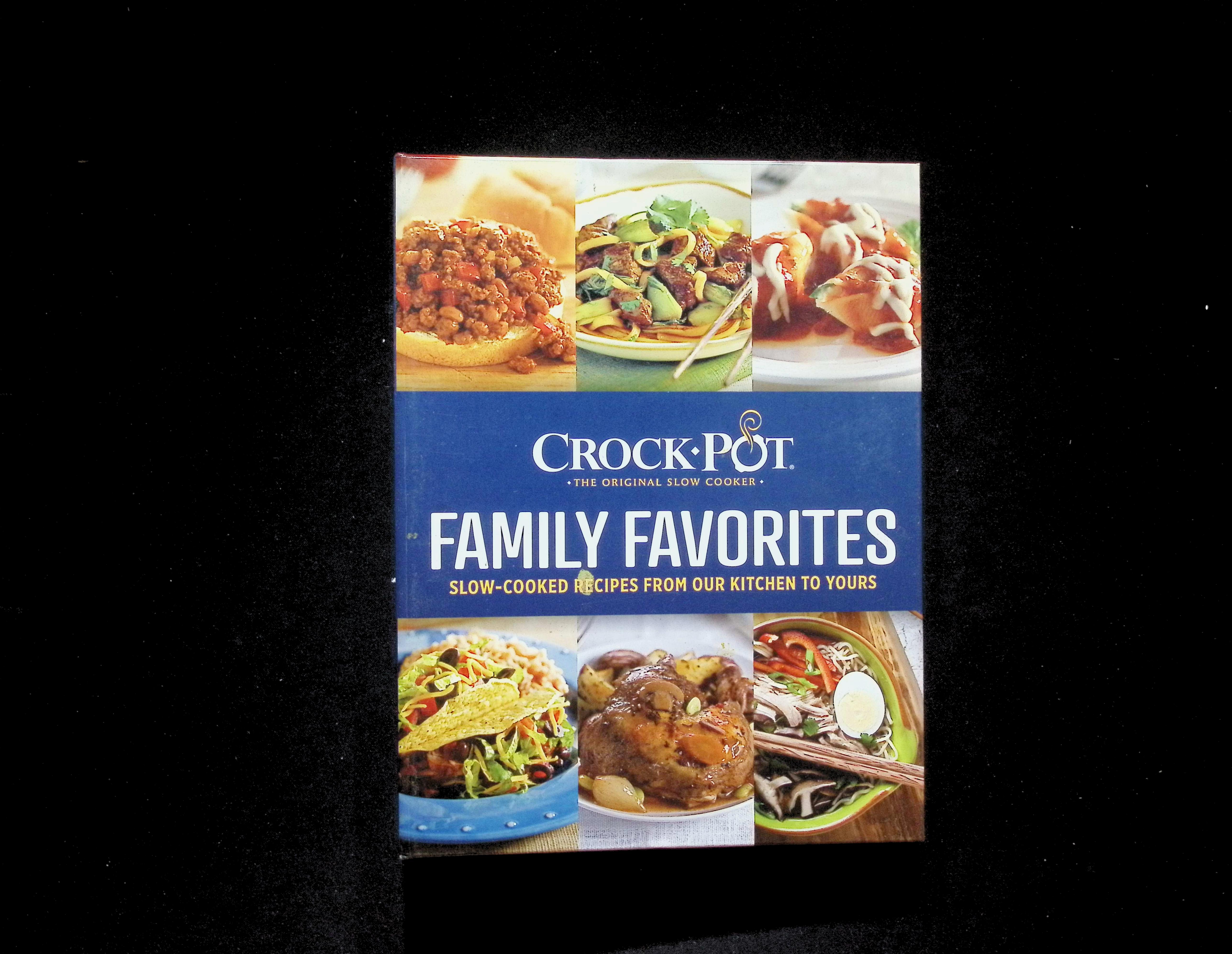 Crock-Pot Family Favorites: Slow-Cooked Recipes from Our Kitchen to Yours