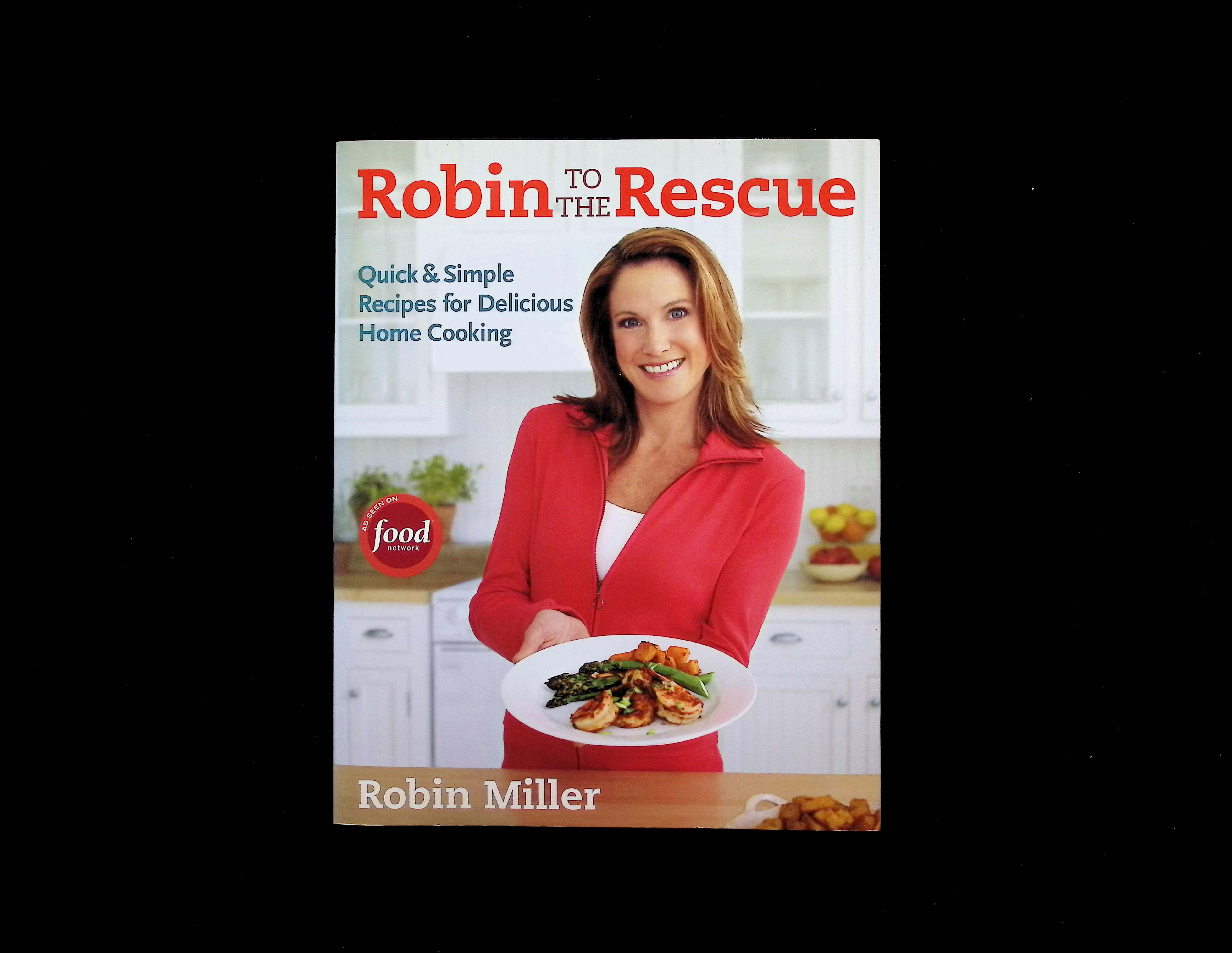 Robin to the Rescue: Quick & Simple Recipes for Delicious Home Cooking
