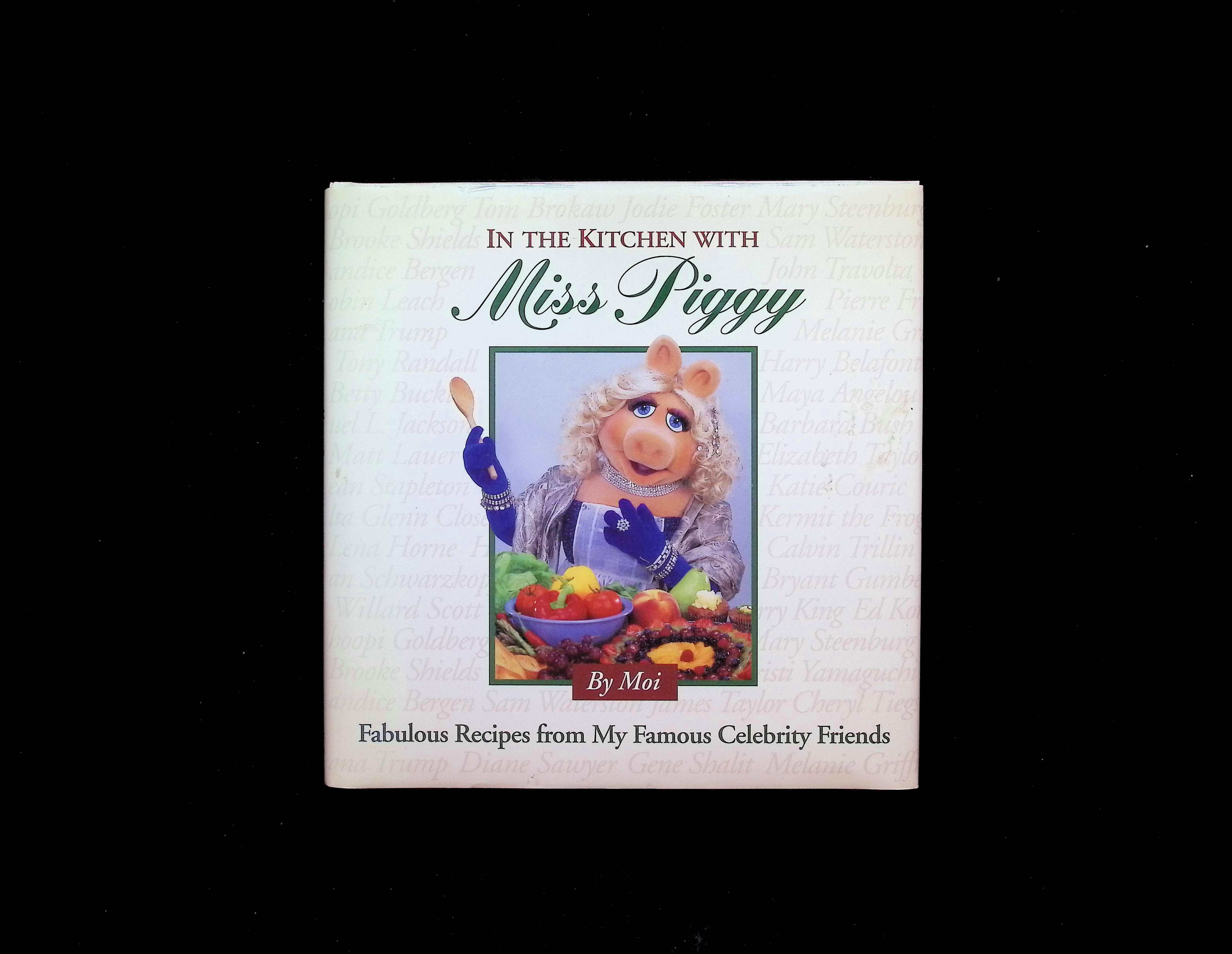 In the Kitchen with Miss Piggy: Fabulous Recipes from My Famous Celebrity Friends