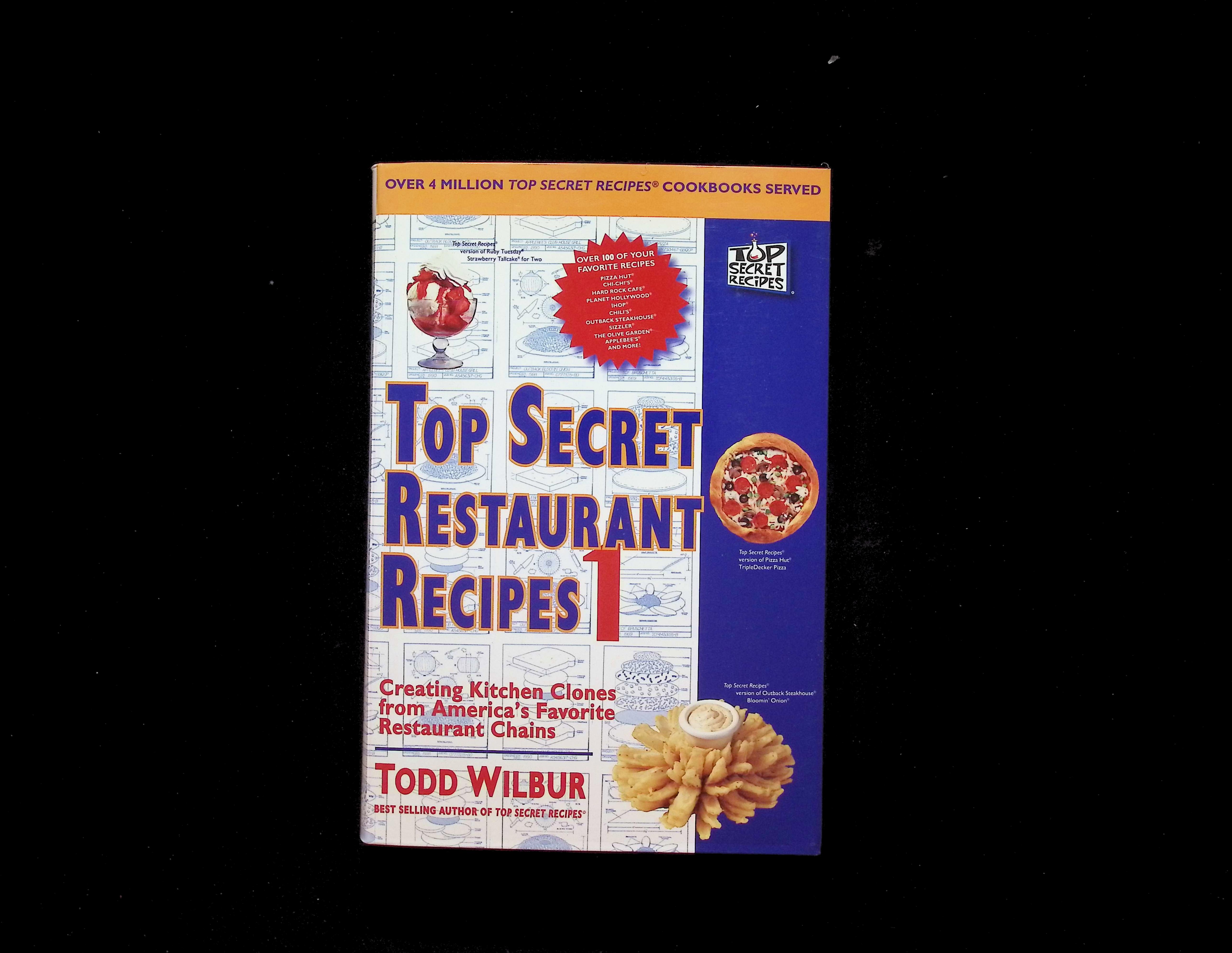 Top Secret Restaurant Recipes 1: Creating Kitchen Clones from America's Favorite Restaurant Chains
