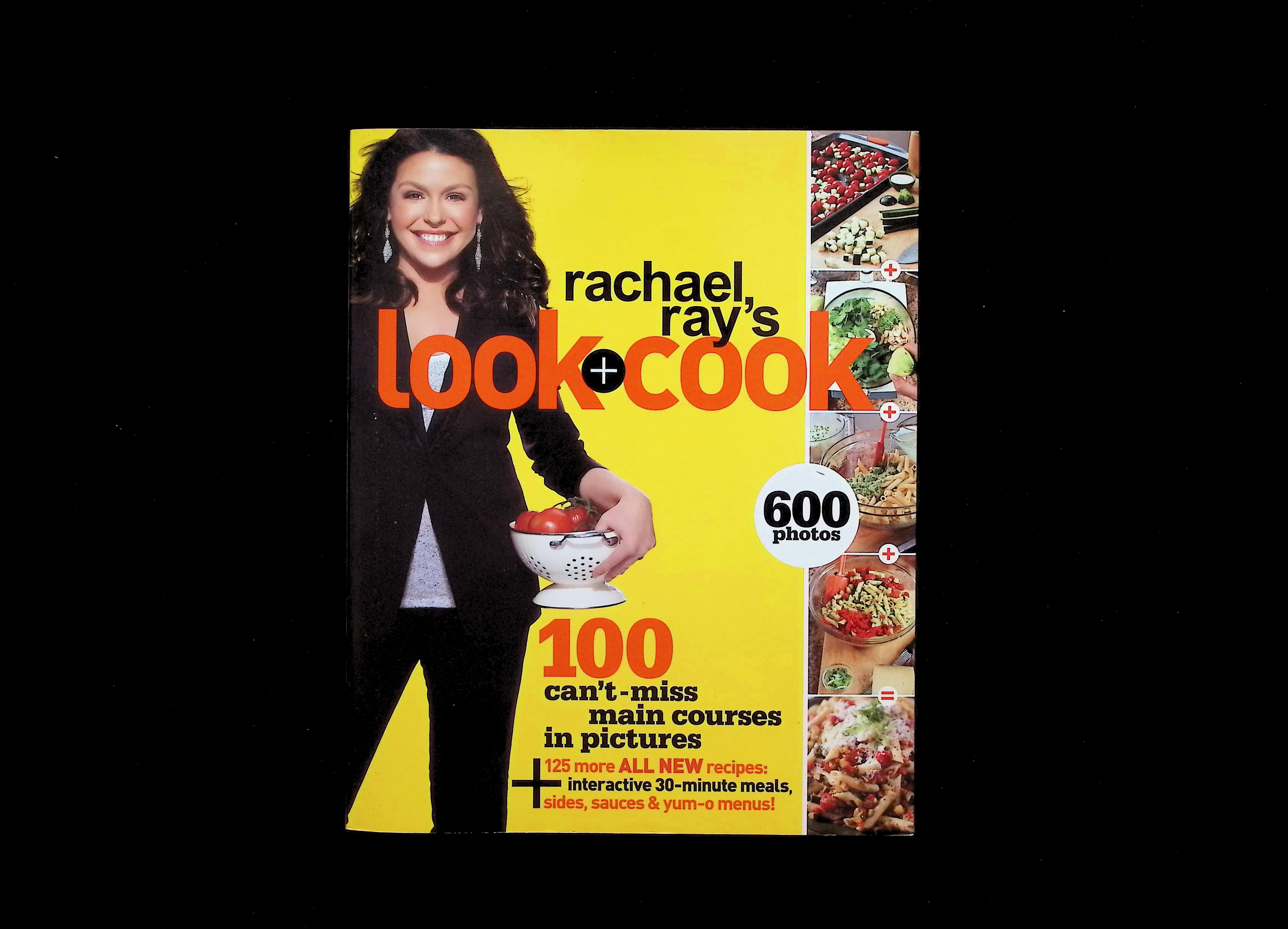 Rachael Ray's Look + Cook: 100 Can't-Miss Main Courses in Pictures