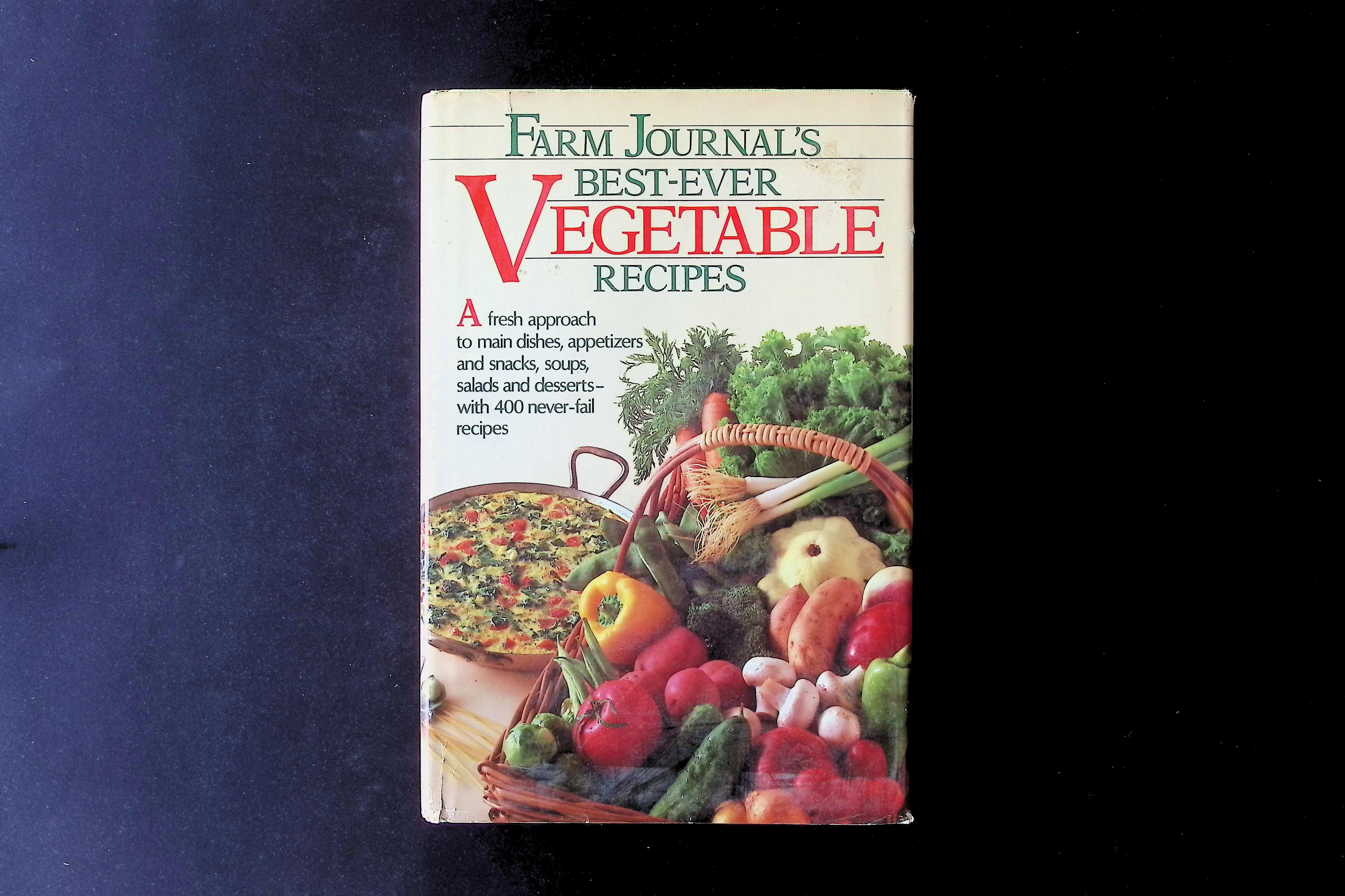 Farm Journal's Best-Ever Vegetable Recipes