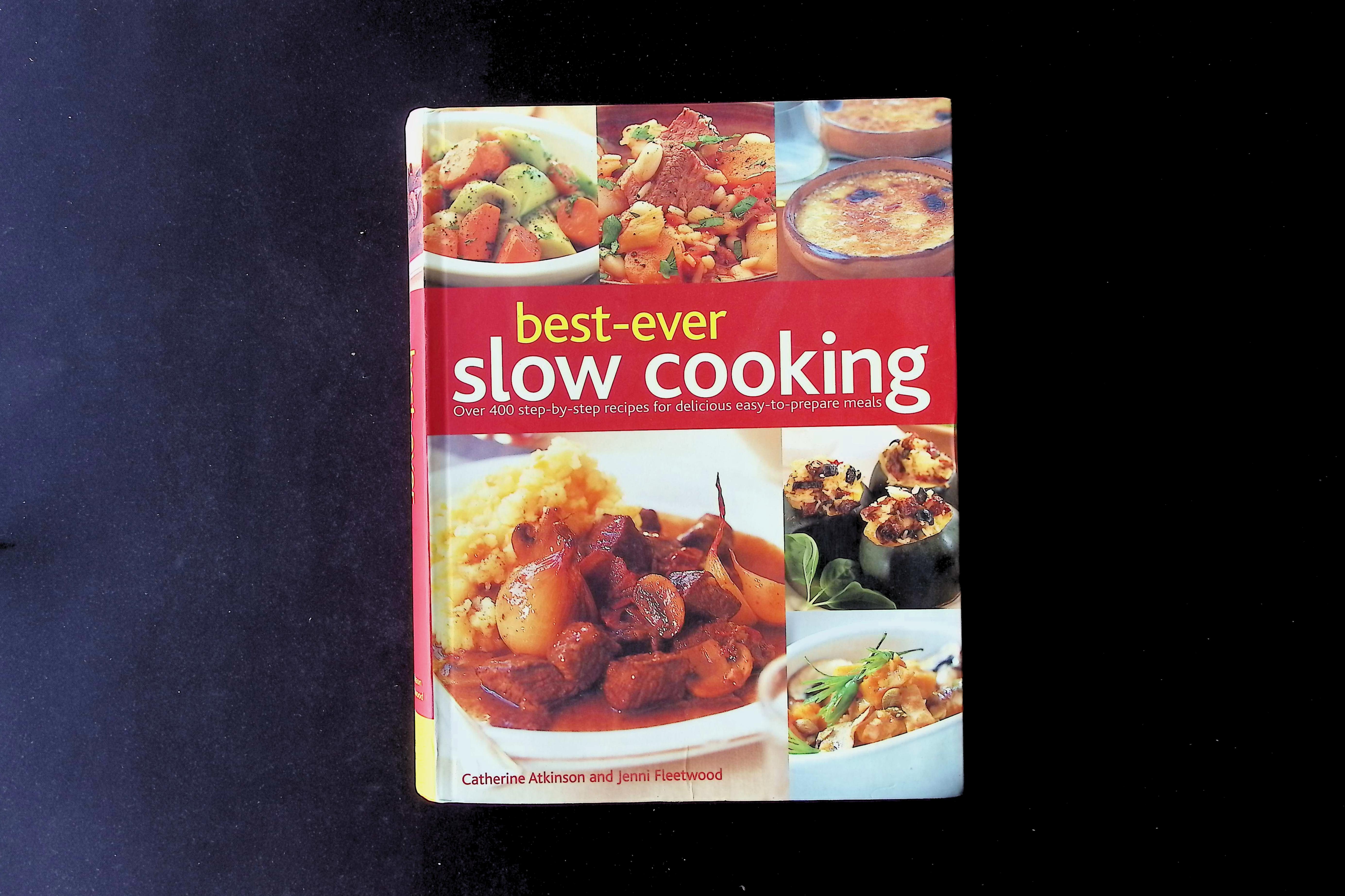 Best-Ever Slow Cooking: Over 400 Step-by-Step Recipes for Delicious Easy-to-Prepare Meals