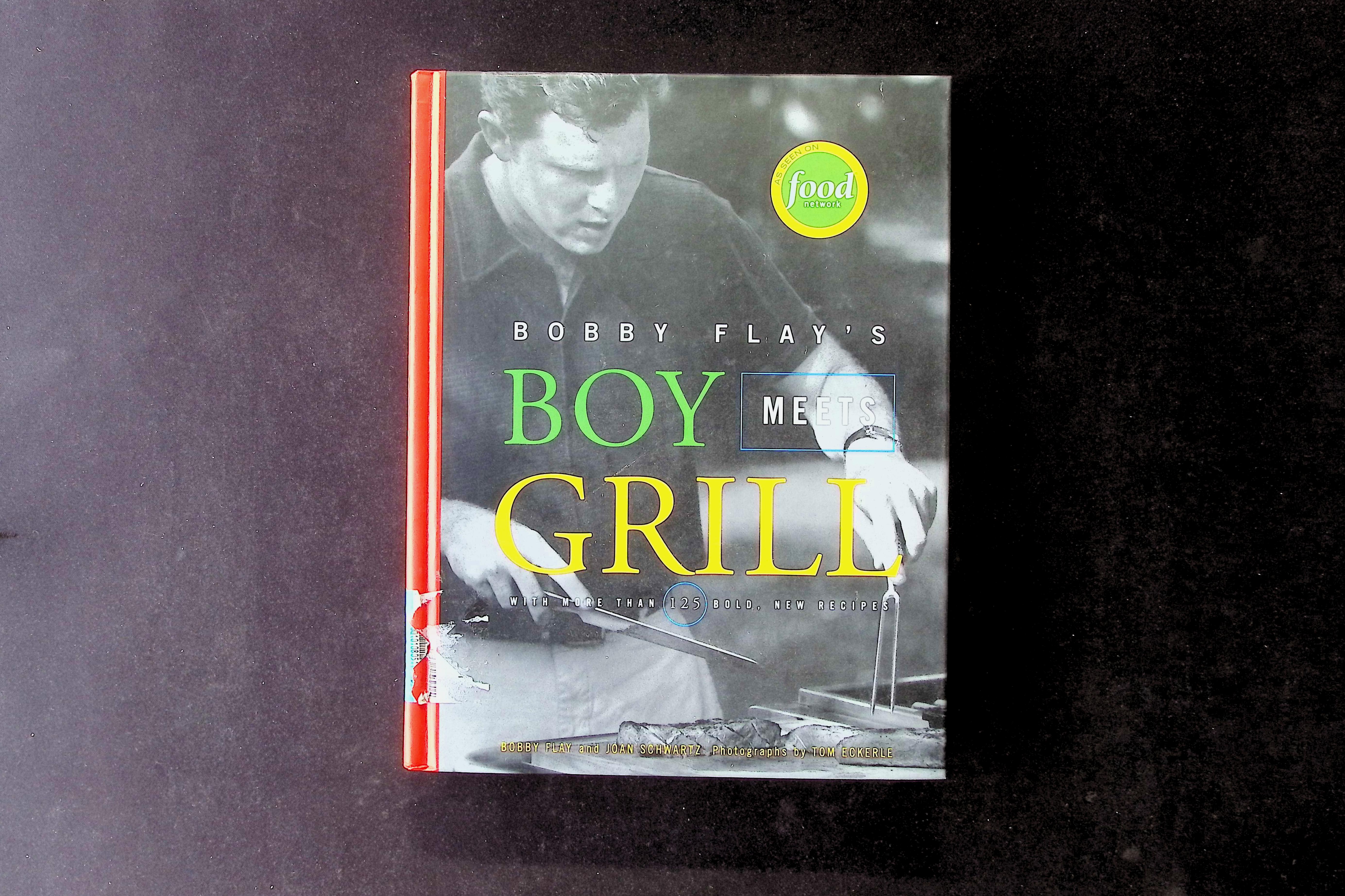 Bobby Flay's Boy Meets Grill: With More Than 125 Bold, New Recipes