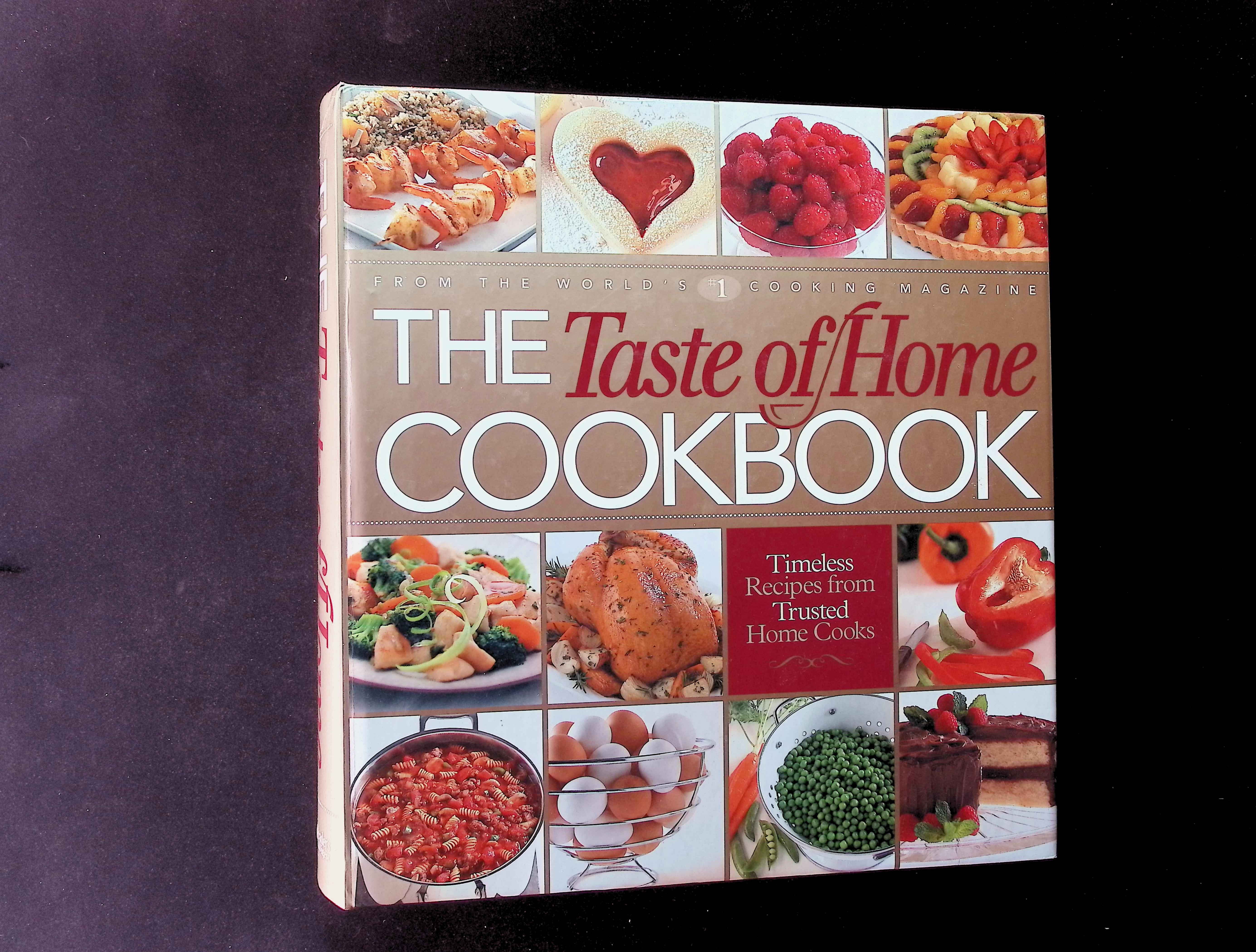 The Taste of Home Cookbook: Timeless Recipes from Trusted Home Cooks