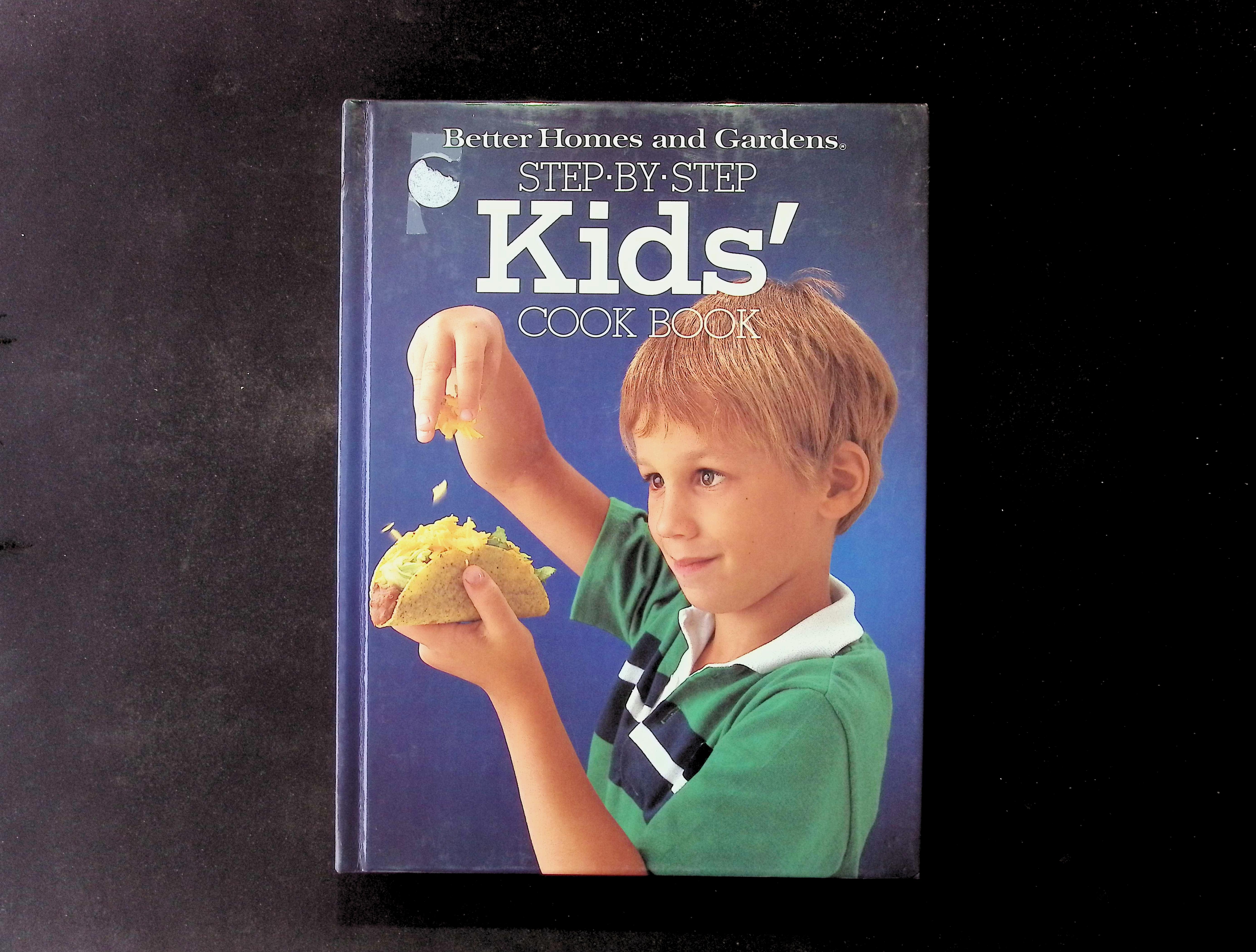 Better Homes and Gardens Step-by-Step Kids' Cook Book