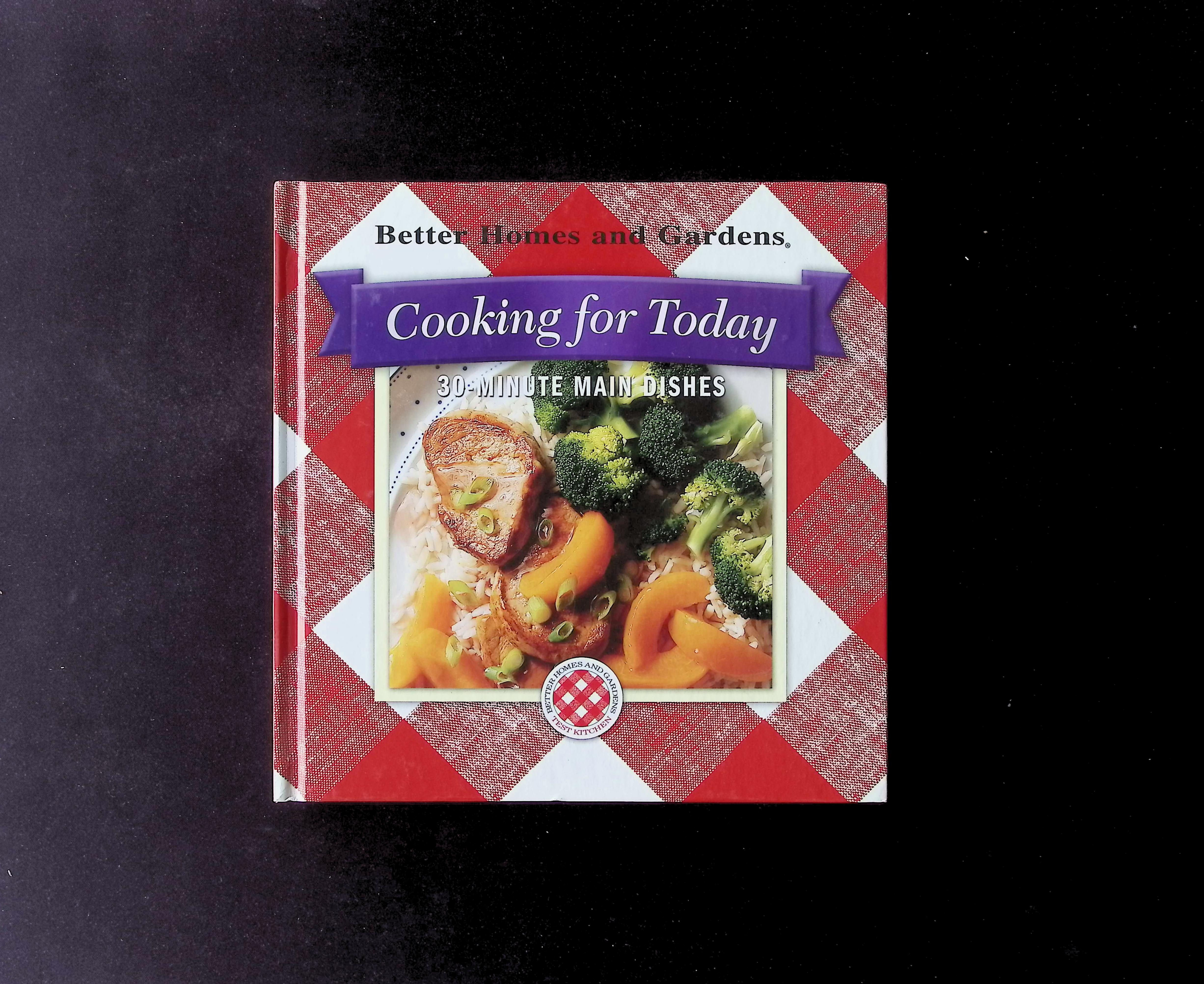 Better Homes and Gardens Cooking for Today: 30-Minute Main Dishes