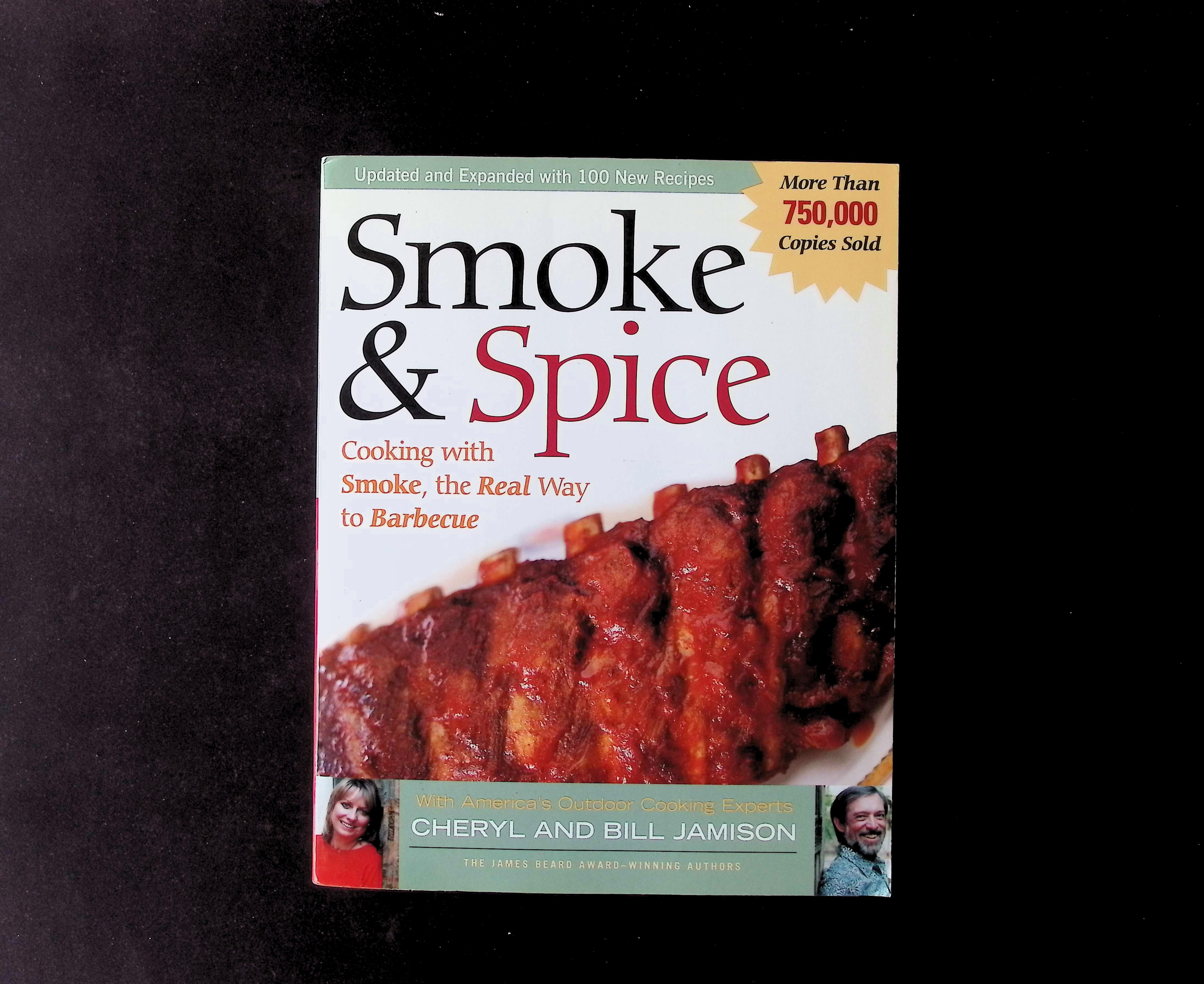 Smoke & Spice: Cooking with Smoke, the Real Way to Barbecue