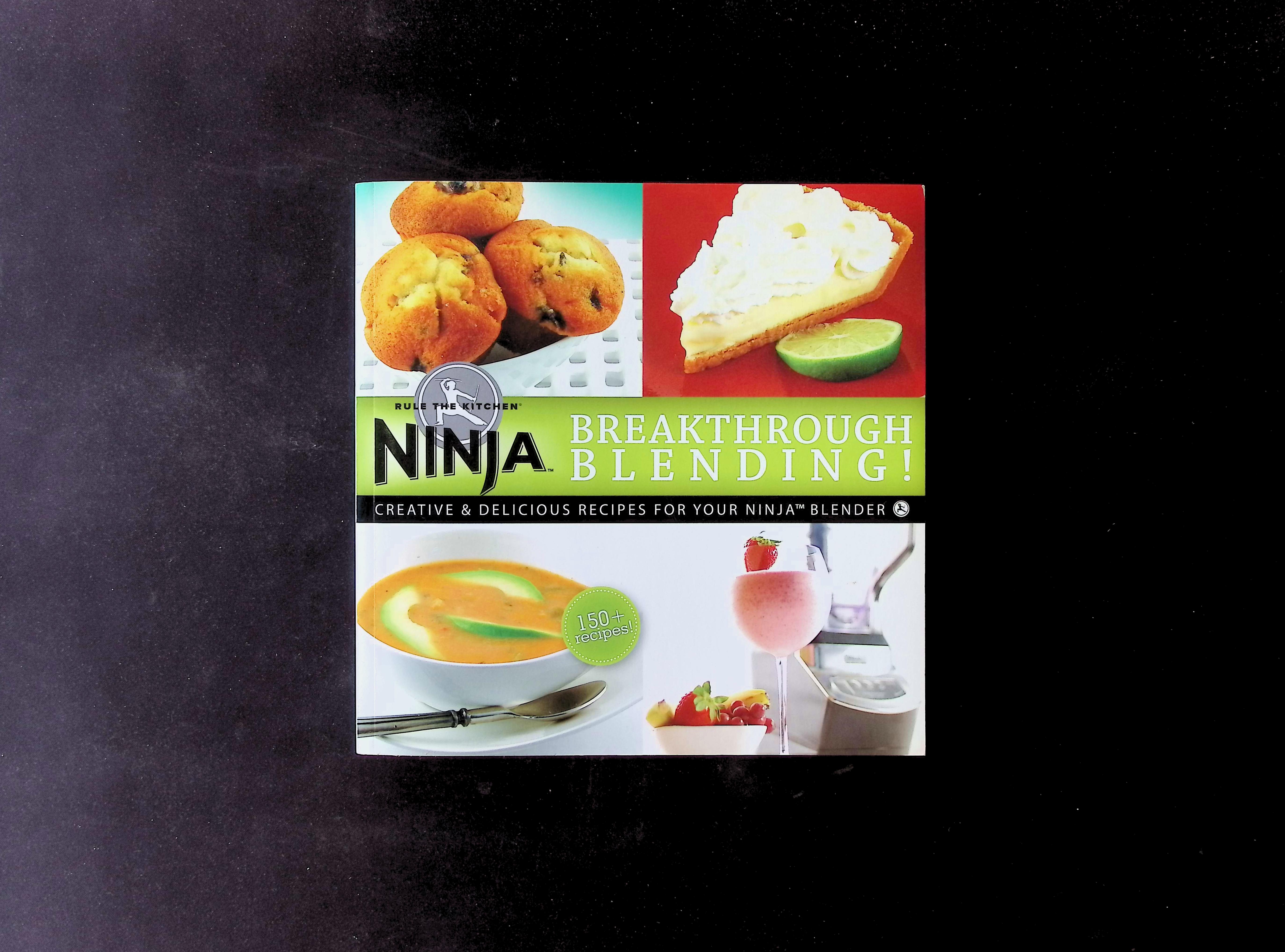 Ninja Breakthrough Blending! Creative & Delicious Recipes for Your Ninja Blender
