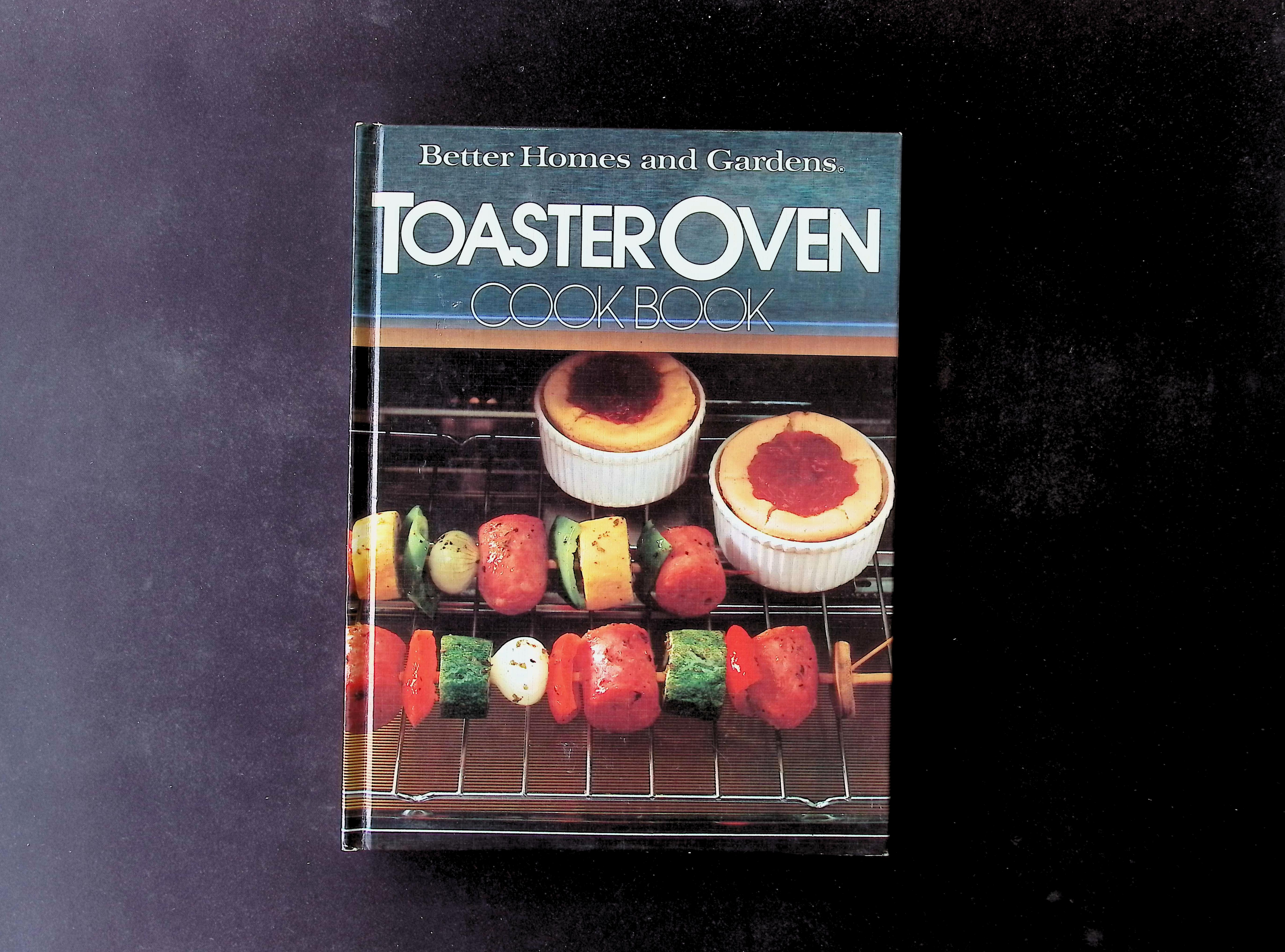 Better Homes and Gardens Toaster Oven Cookbook