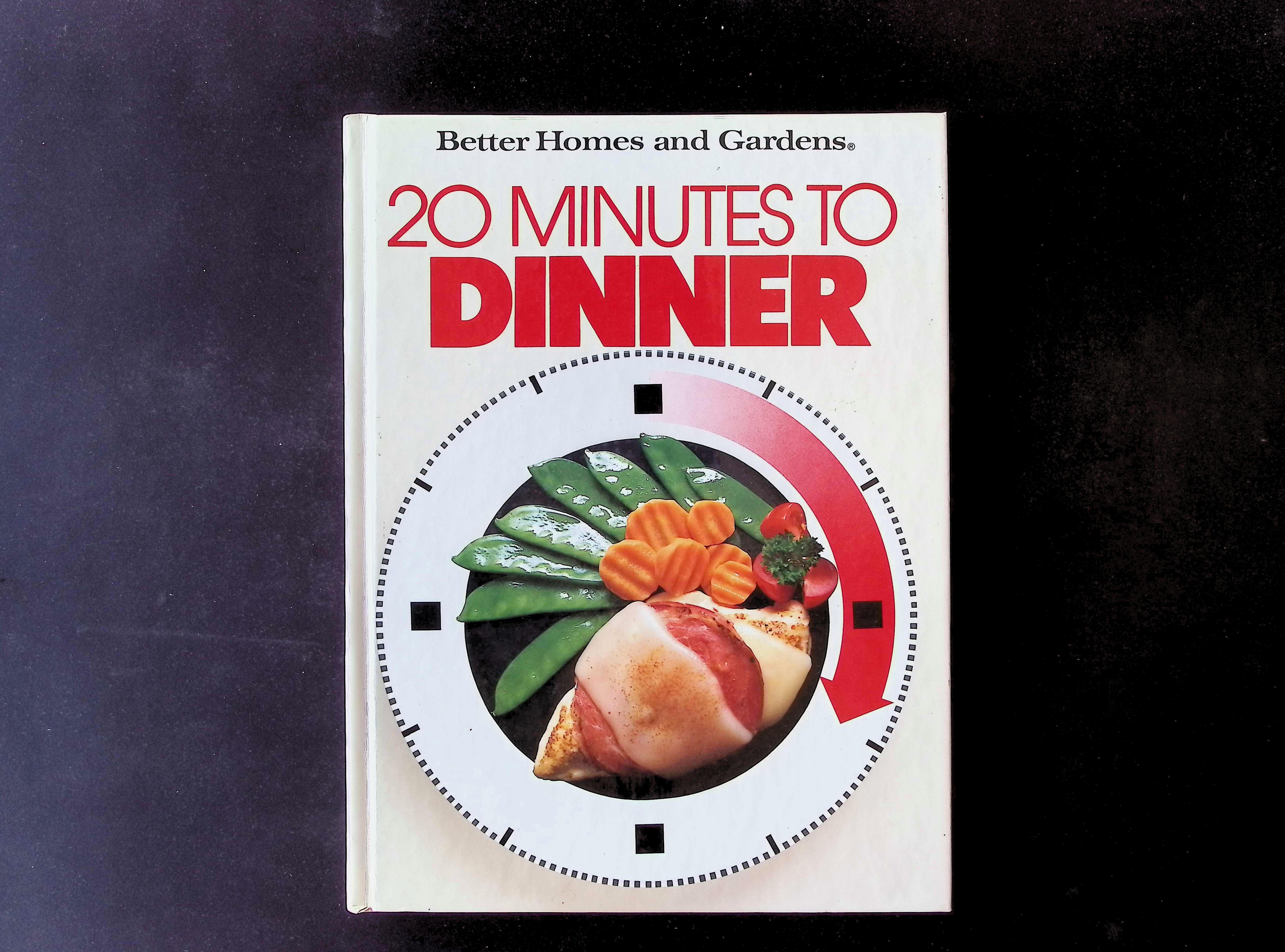 Better Homes and Gardens: 20 Minutes to Dinner