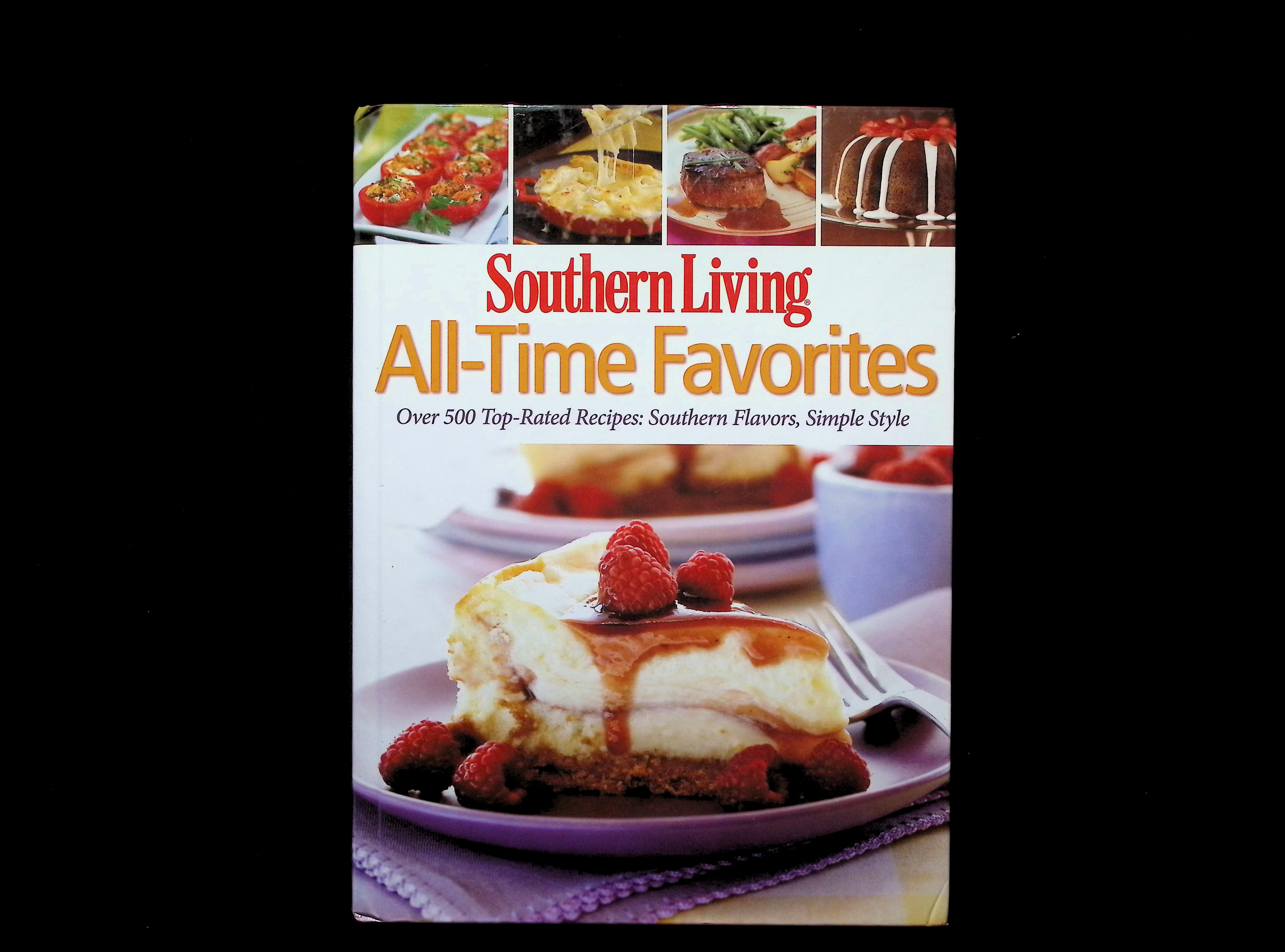 Southern Living All-Time Favorites: Over 500 Top-Rated Recipes: Southern Flavors, Simple Style