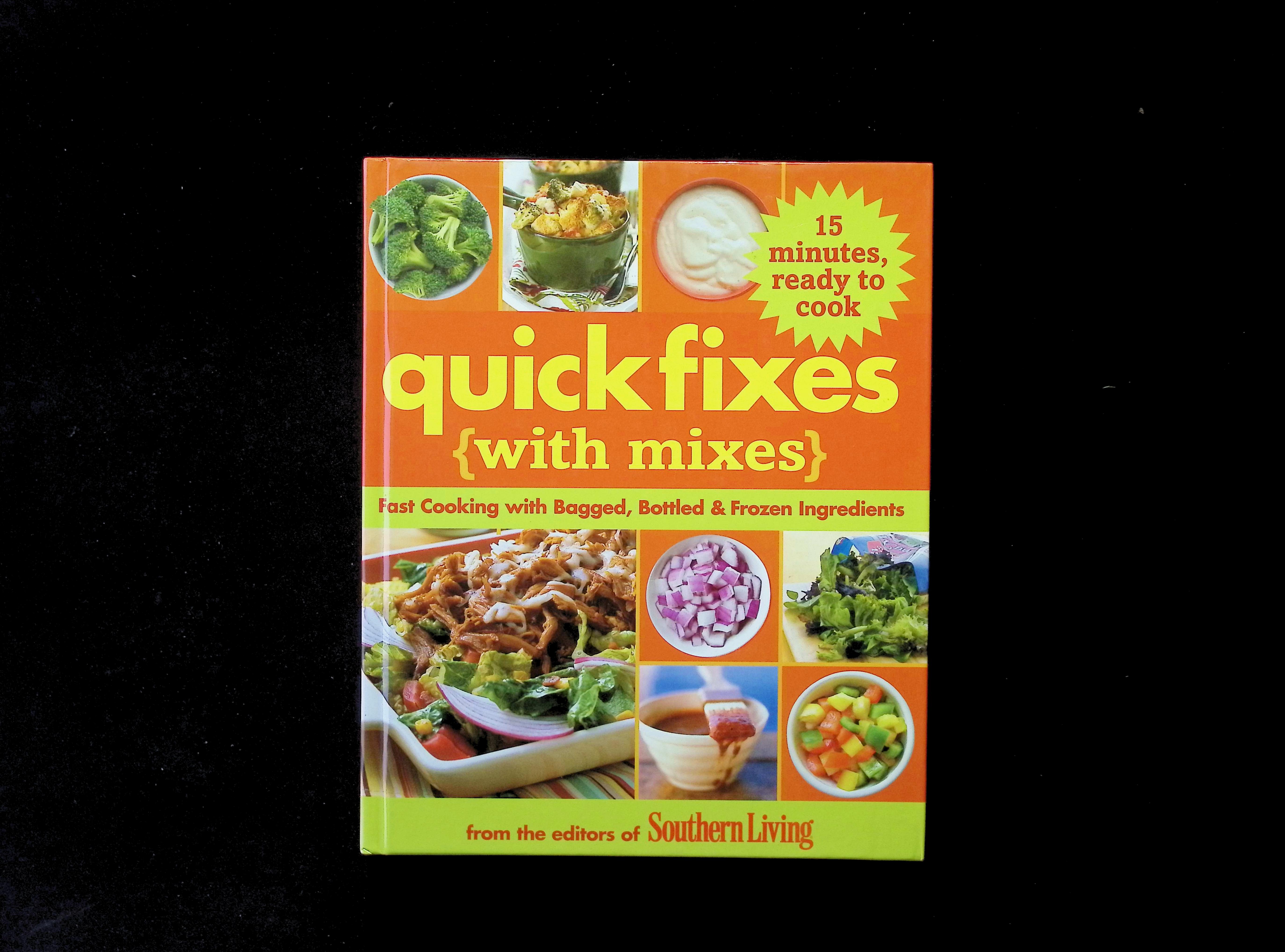 Quick Fixes with Mixes: Fast Cooking with Bagged, Bottled & Frozen Ingredients