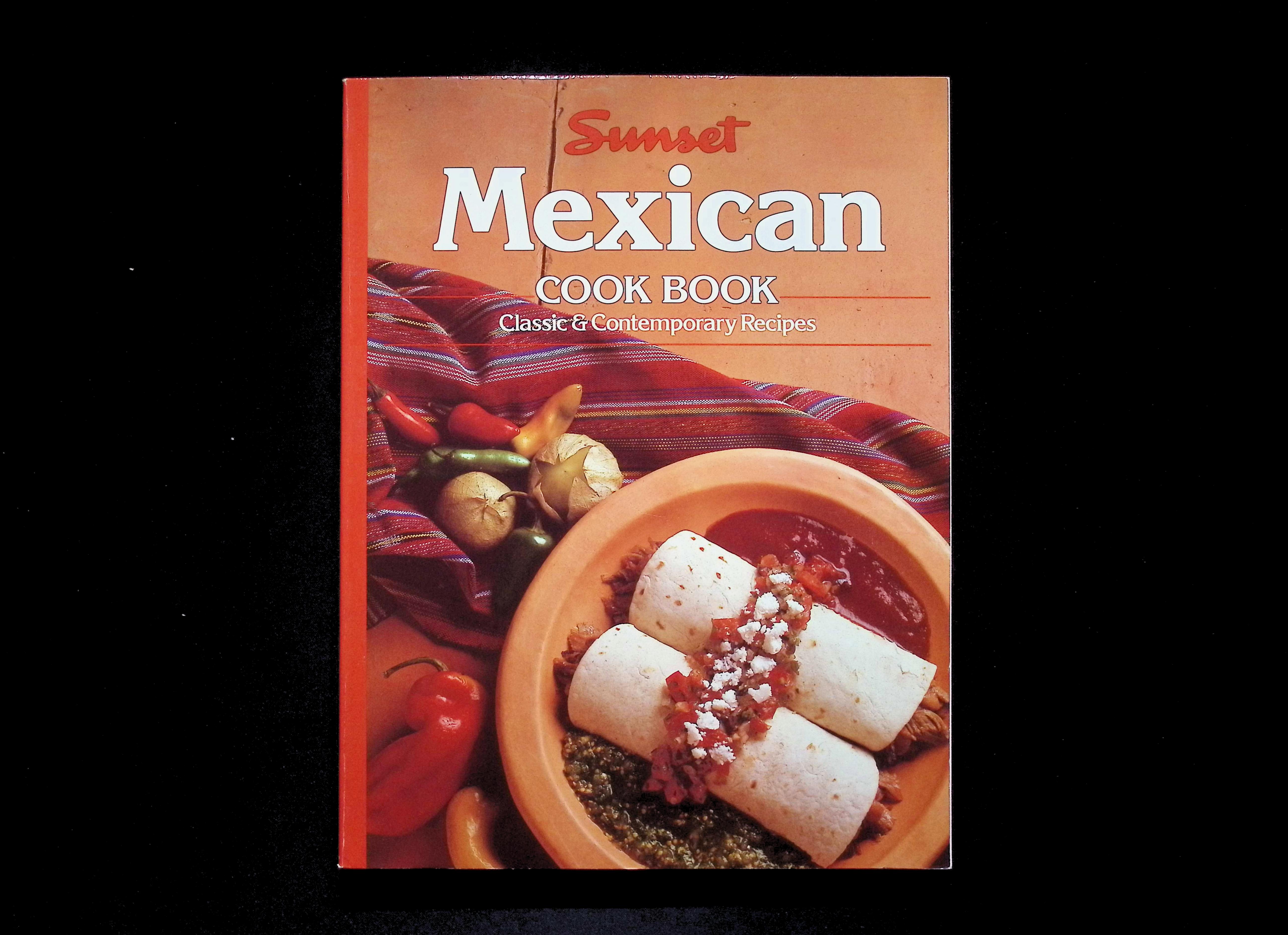 Sunset Mexican Cook Book: Classic & Contemporary Recipes