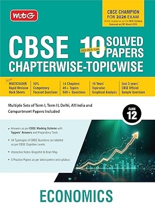 MTG ECONOMICS - (2025 - 2016) PYQs Chapterwise Topicwise Solved Papers | CBSE Sample Papers (As Per Latest Pattern) - Class 12 [For 2026 Exams]