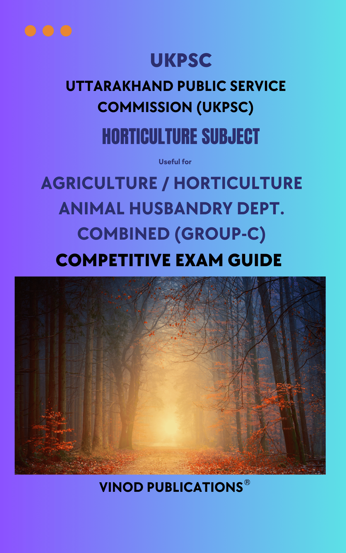 Vinod UKPSC - HORTICULTURE SUBJECT - Agriculture _ Horticulture Animal Husbandry Dept. Combined (Group-C) Uttarakhand Public Service Commission (UKPSC) HORT(16) Exam Guide - VINOD PUBLICATIONS