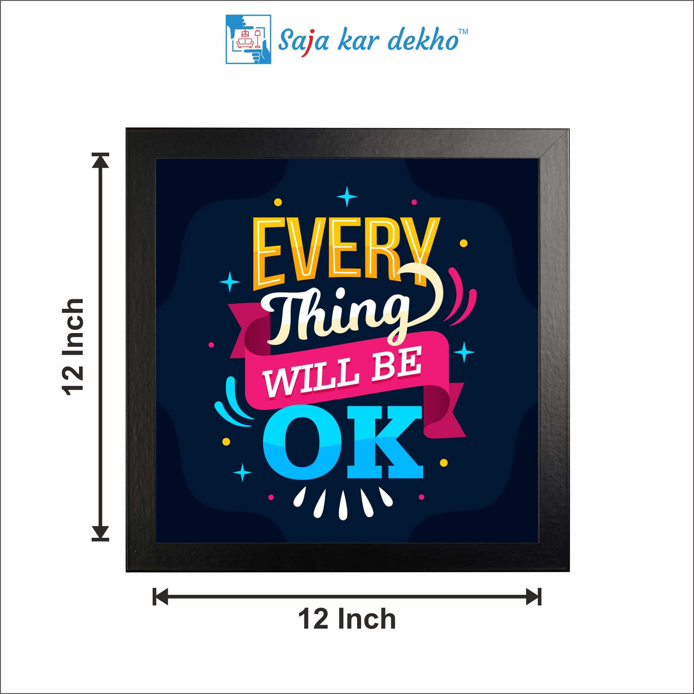 SAJA KAR DEKHO Every Thing Will Be OK Motivation Quotes High Quality Weather Resistant HD Wall Frame | 12 x 12 inch | - 12 x 12 inch