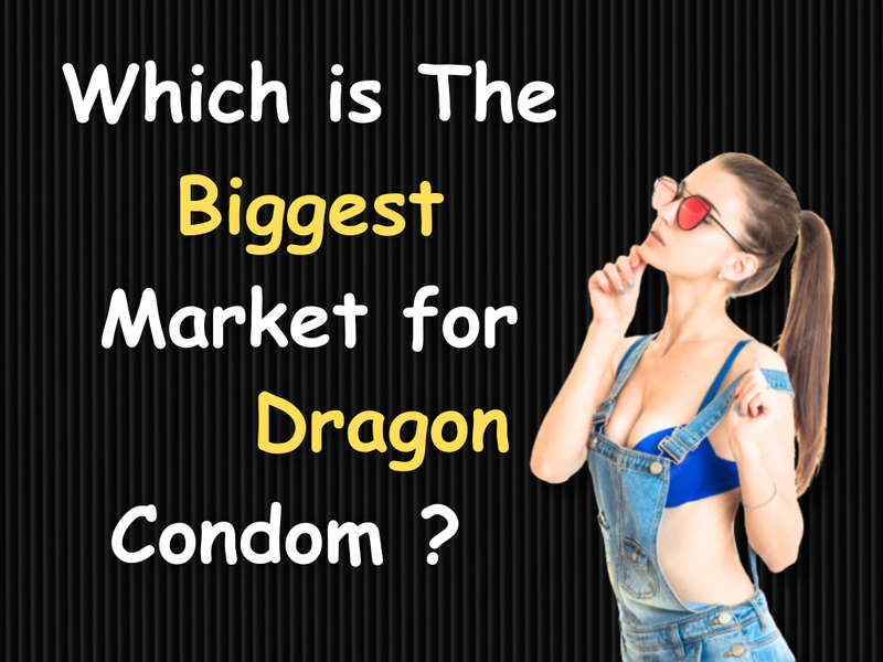 Which is the biggest market for Dragon condoms