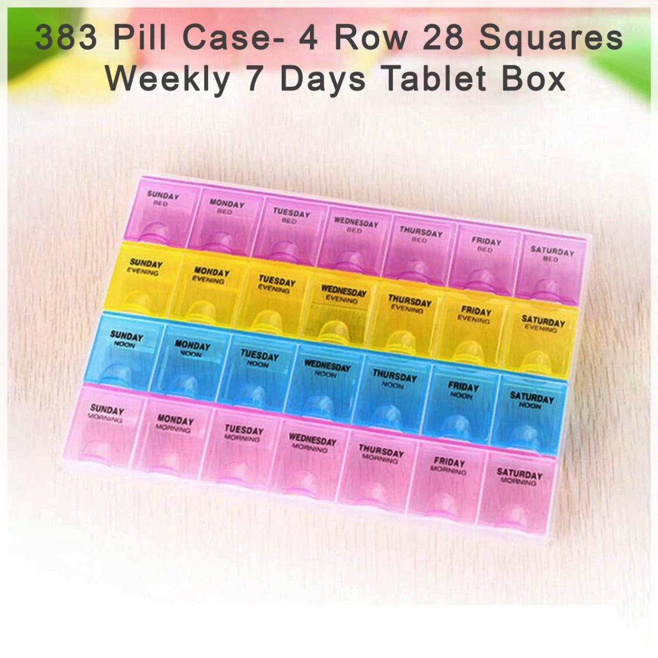 0383 Pill Case- 4 Row 28 Squares Weekly 7 Days Tablet Box Holder Medicine Storage Organizer Container - China, 0.103 kgs