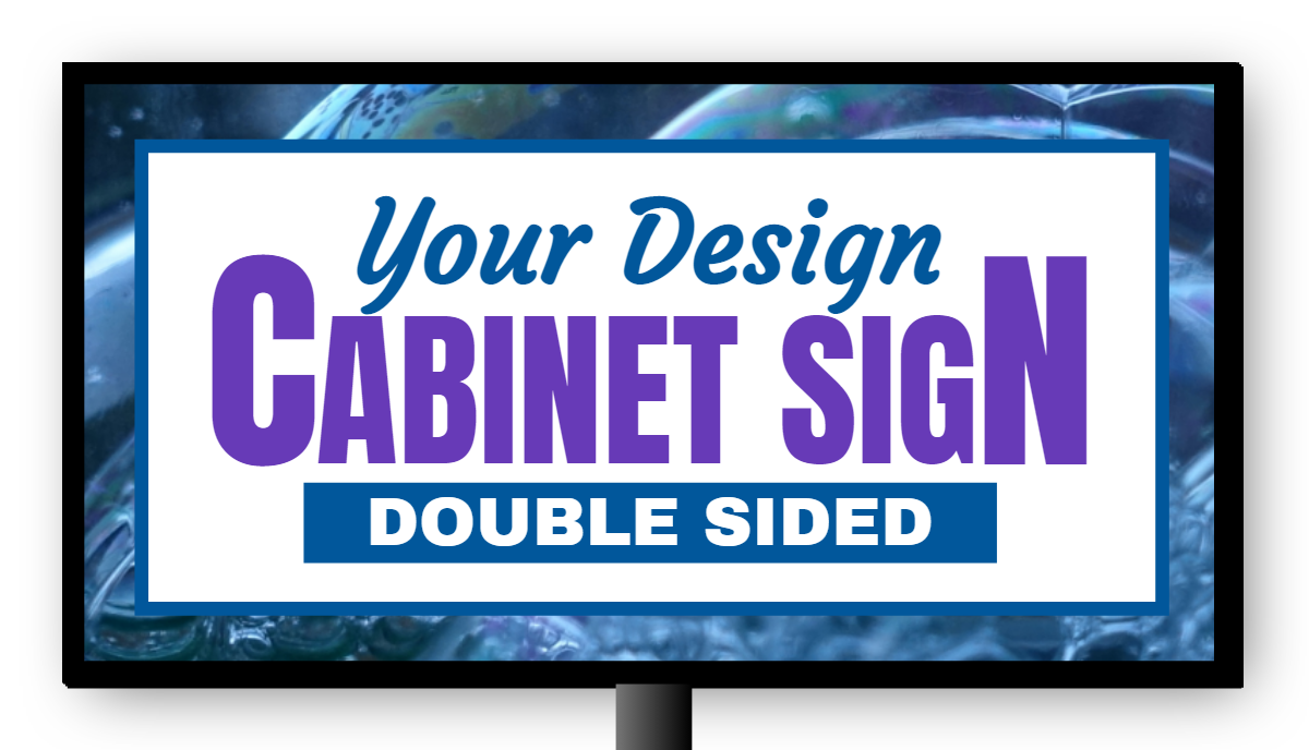 Your Design Cabinet Sign Double Sided Double Sided Lit Cabinet Sign