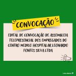 Convocação para Assembleia Telepresencial dos Empregados do Centro Médico Hospitalar Leonardo Fontes da Silva LTDA - SINDESEP