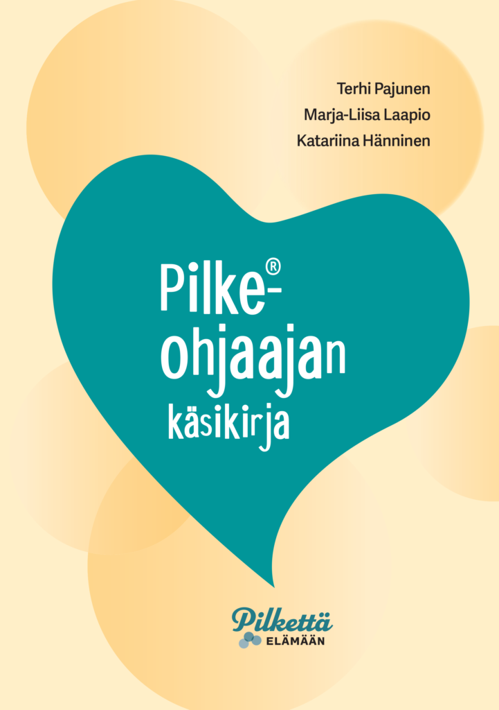 Pilke-ohjaajan käsikirjan kansi. Turkoosi sydän, jonka sisällä kirjan nimi. Taustalla keltaisia palloja ja kirjoittajien nimet sekä Pilkettä elämään -hankkeen logo.