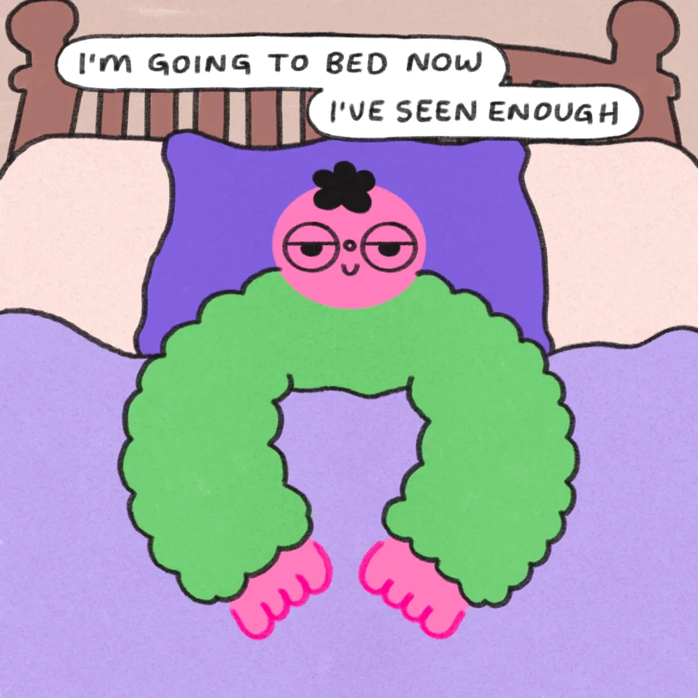 I’m Going To Bed Now, I’ve Seen Enough Art Print