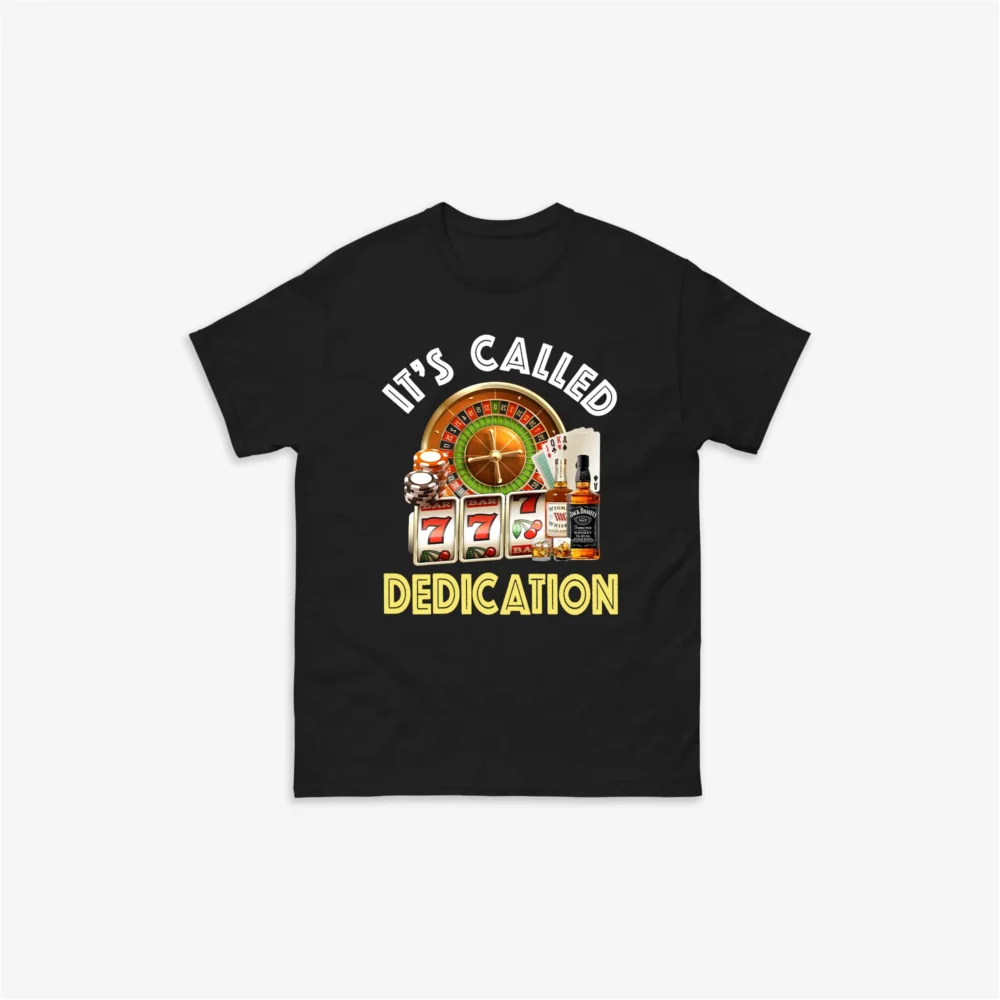 It's Called Dedication T-Shirt